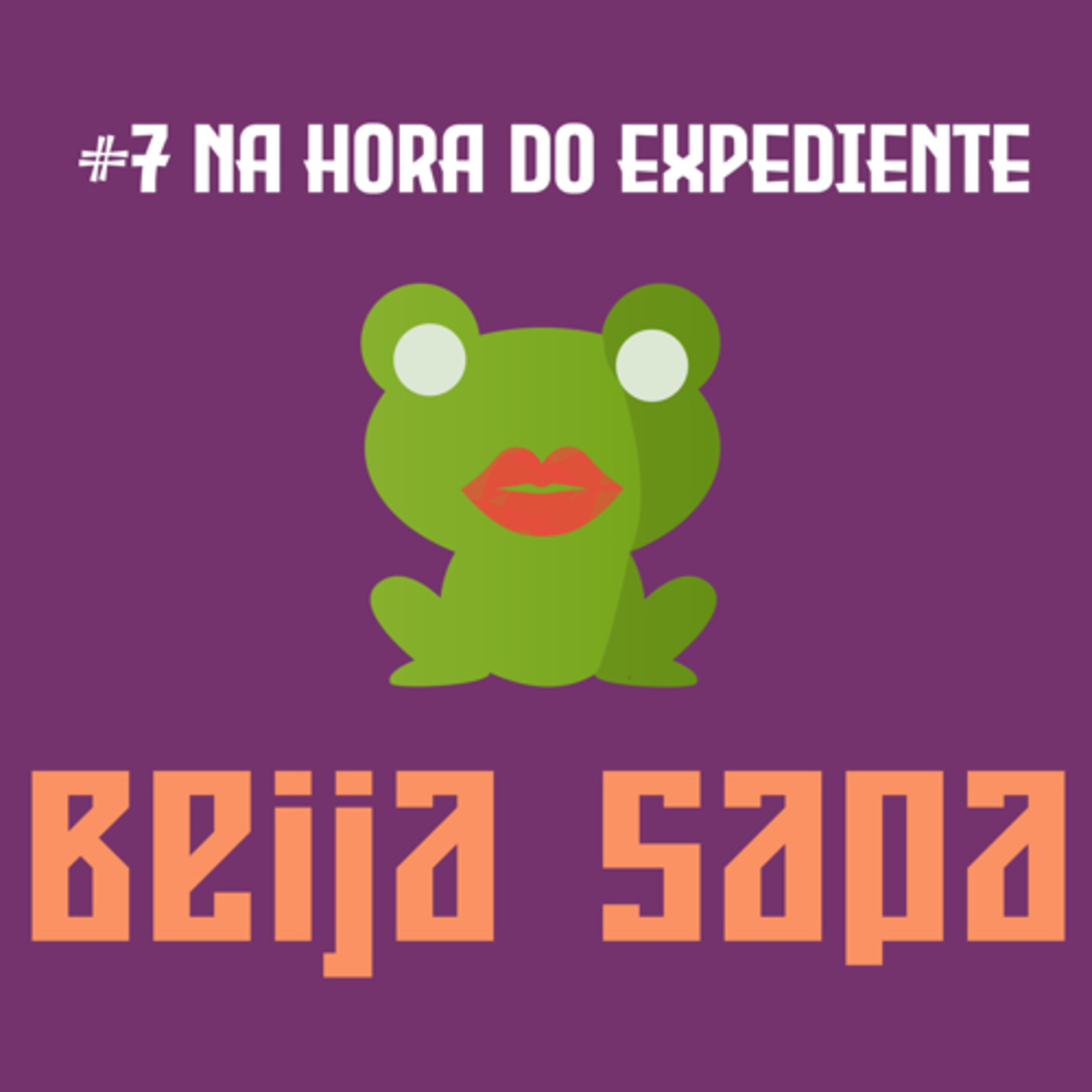Na hora do Expediente | Beija Sapa #7 episode artwork