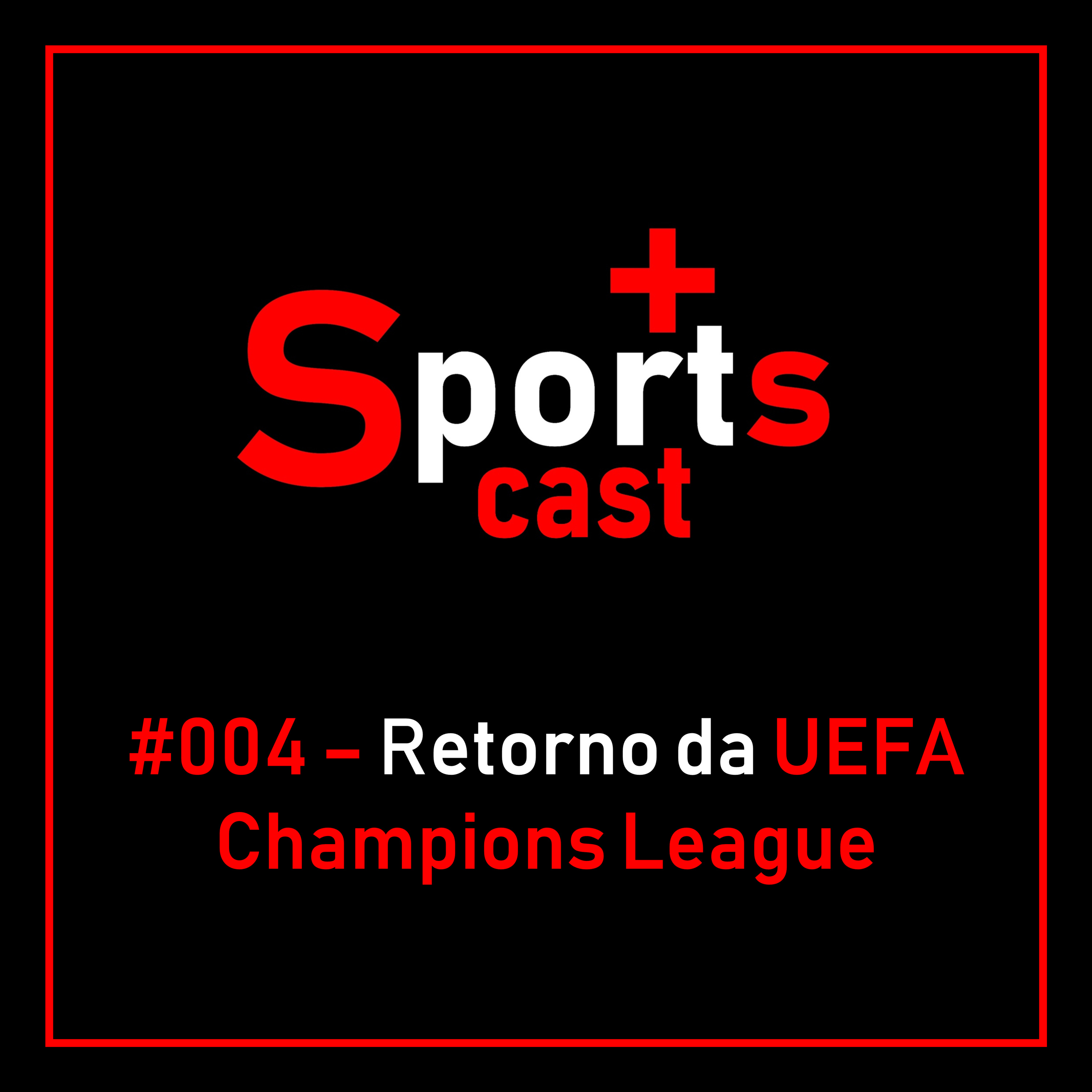#004 - Retorno da UEFA Champions League