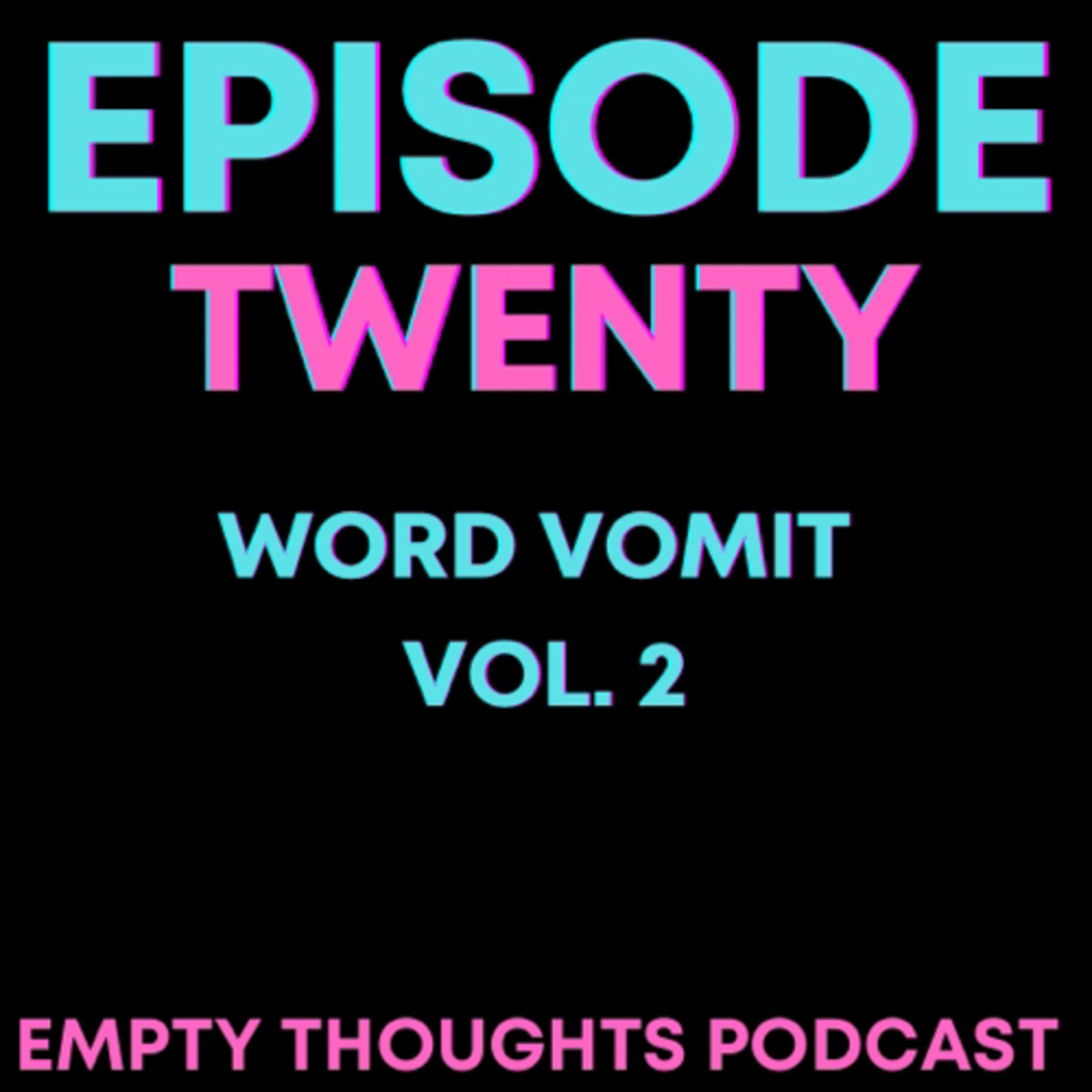 Episode 20: Word Vomit VOL. 2 episode artwork