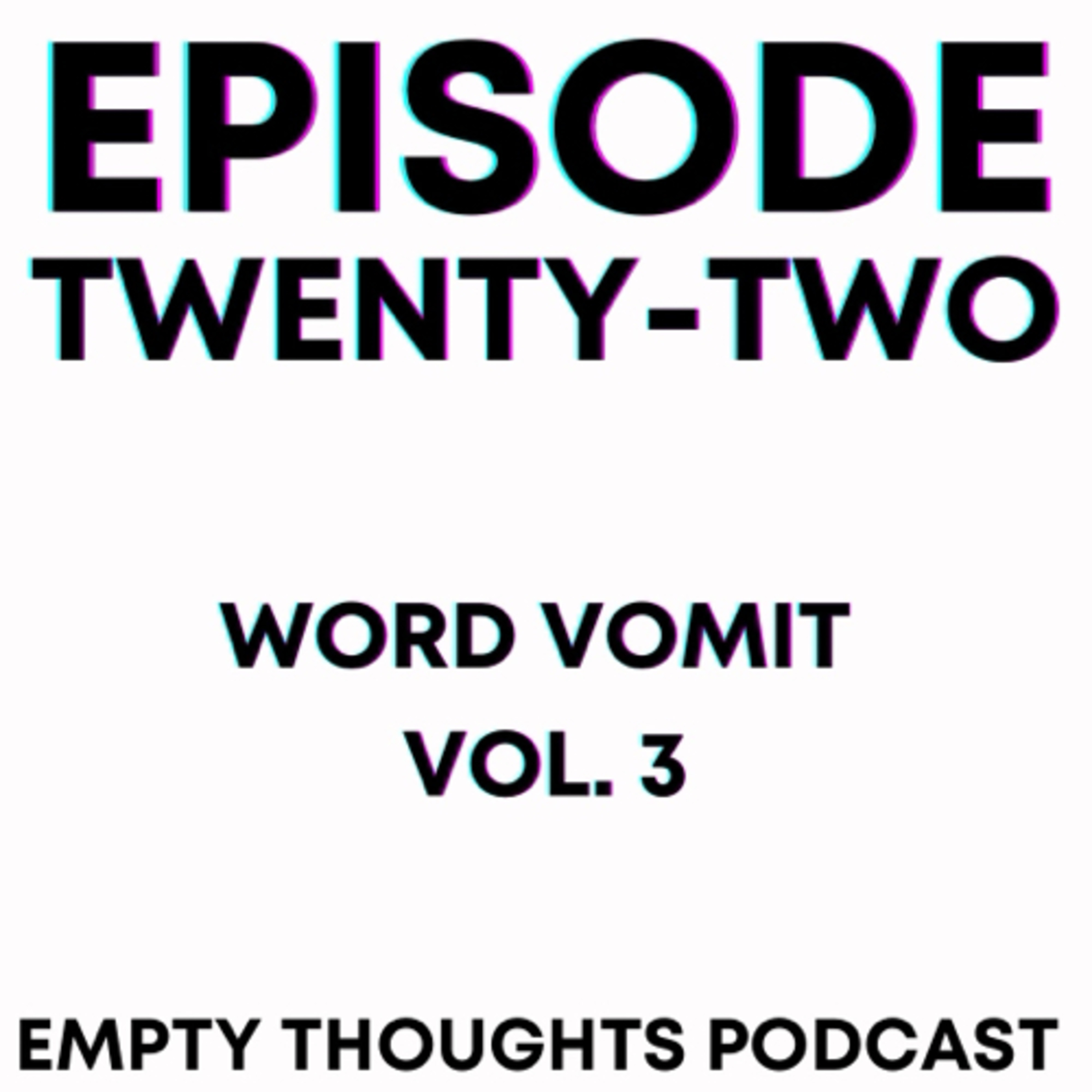 Episode 22: Word Vomit Vol.3  episode artwork