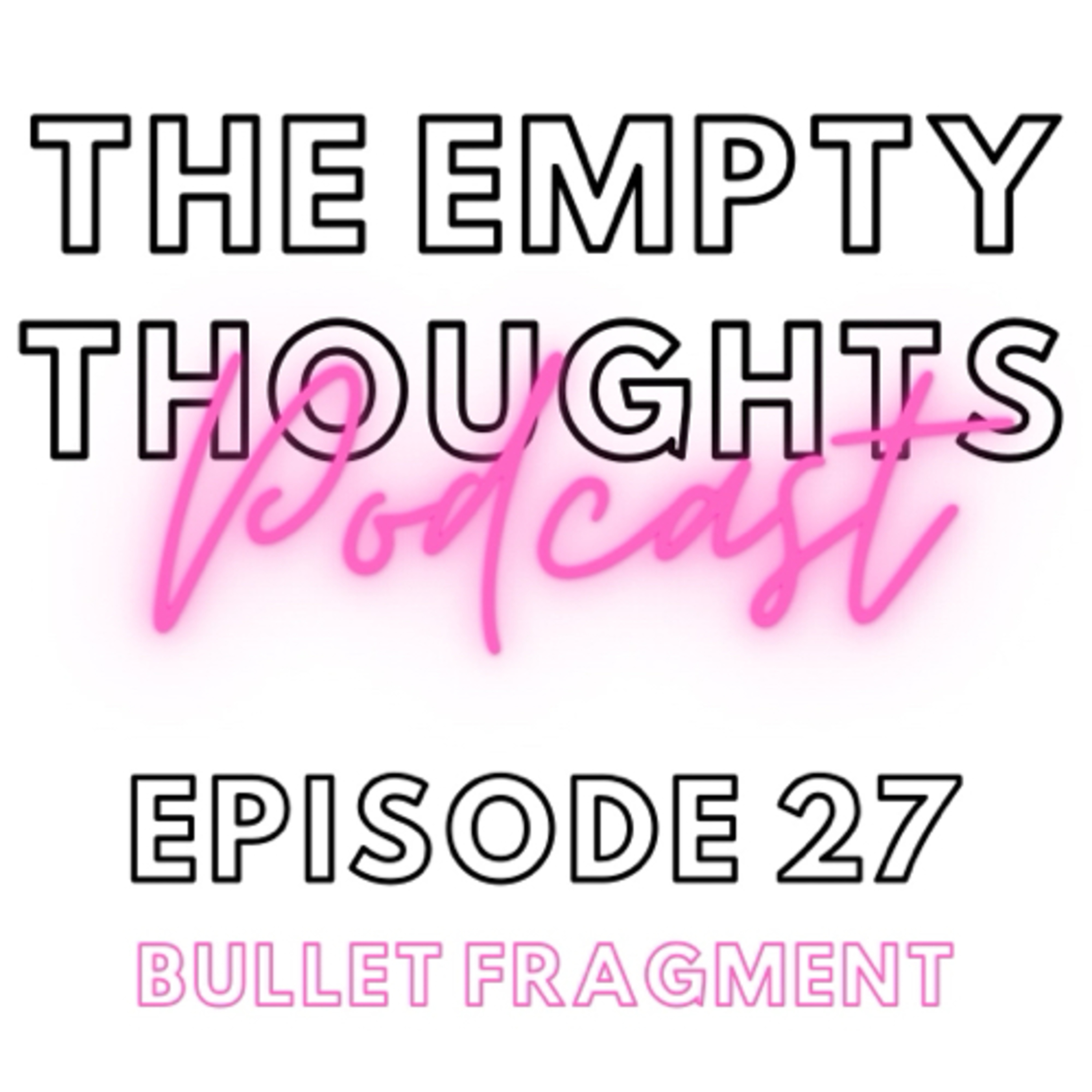 Episode 27: Bullet Fragment  episode artwork
