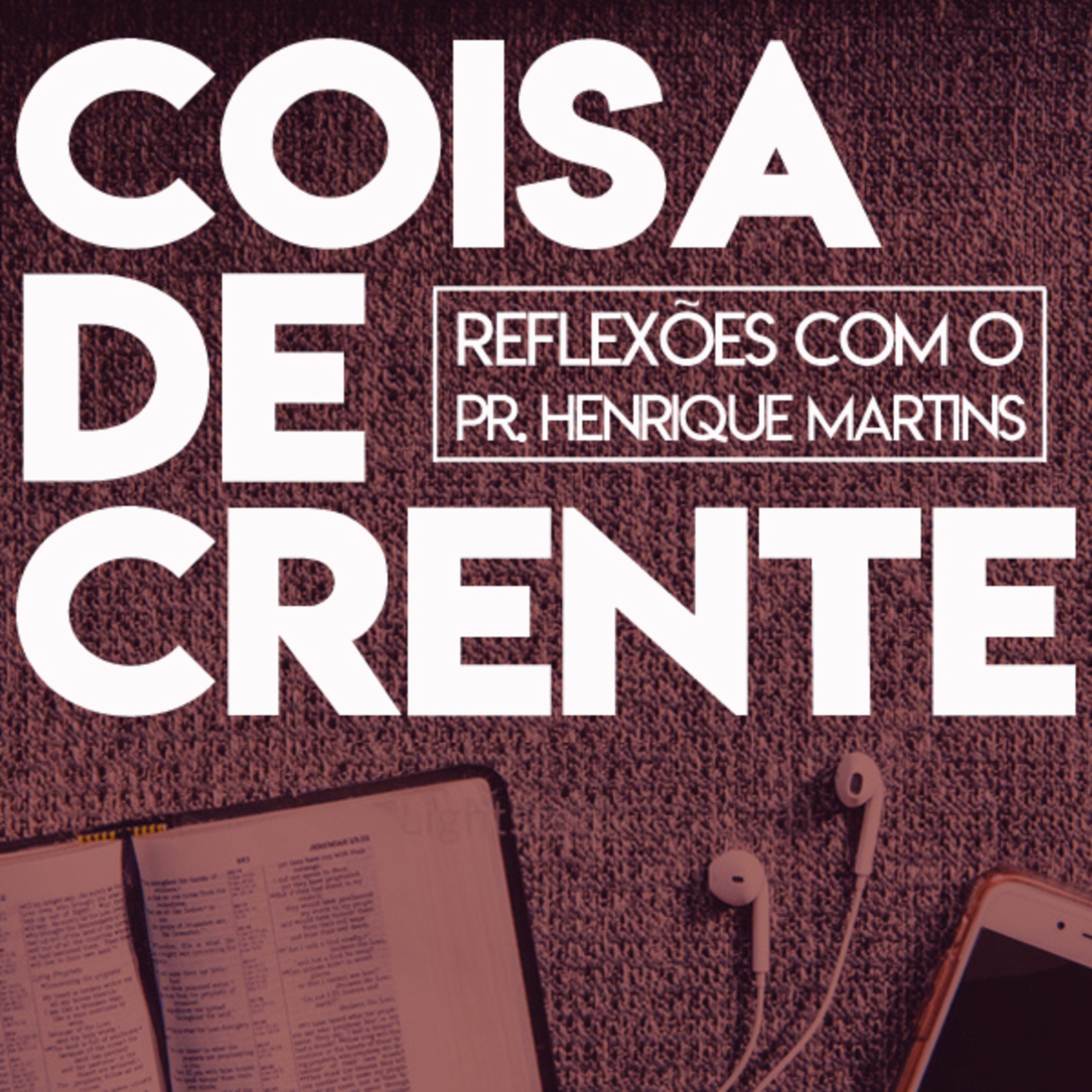 Coisa de Crente | Reflexões com o Pr. Henrique Martins | #004 episode artwork