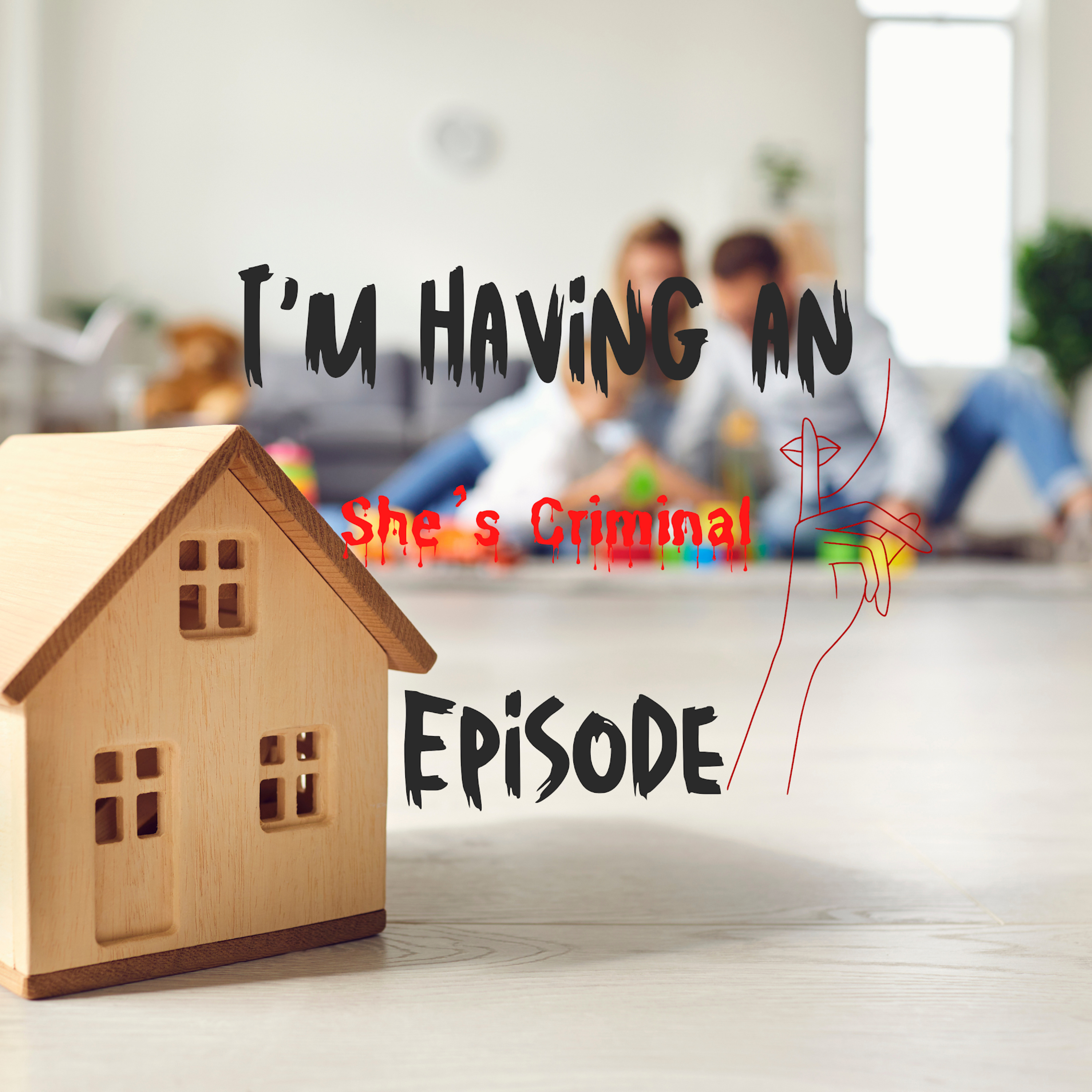 I\'m Having An Episode: She\'s Criminal