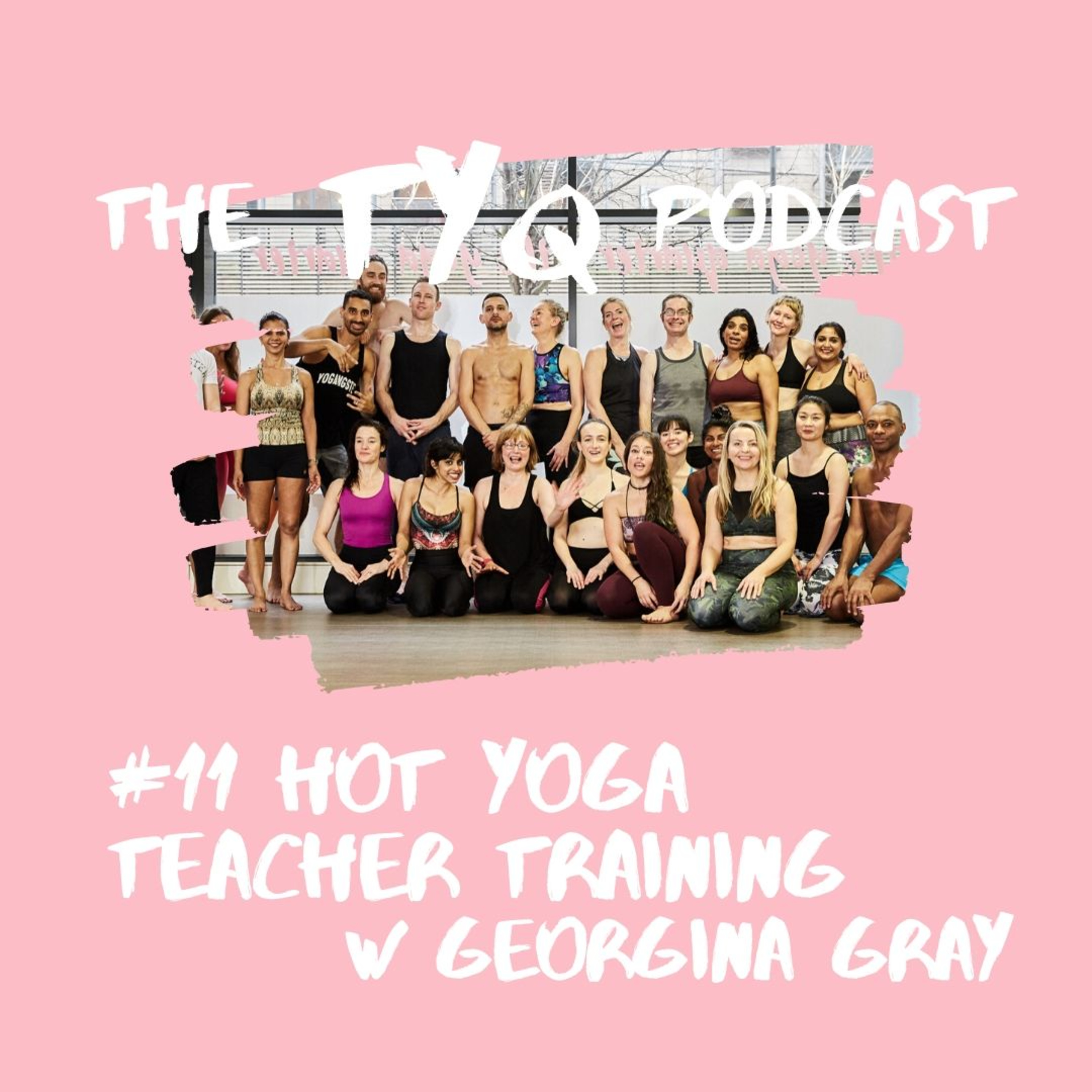 #11 Hot Yoga Teacher Training w Georgina Gray episode artwork