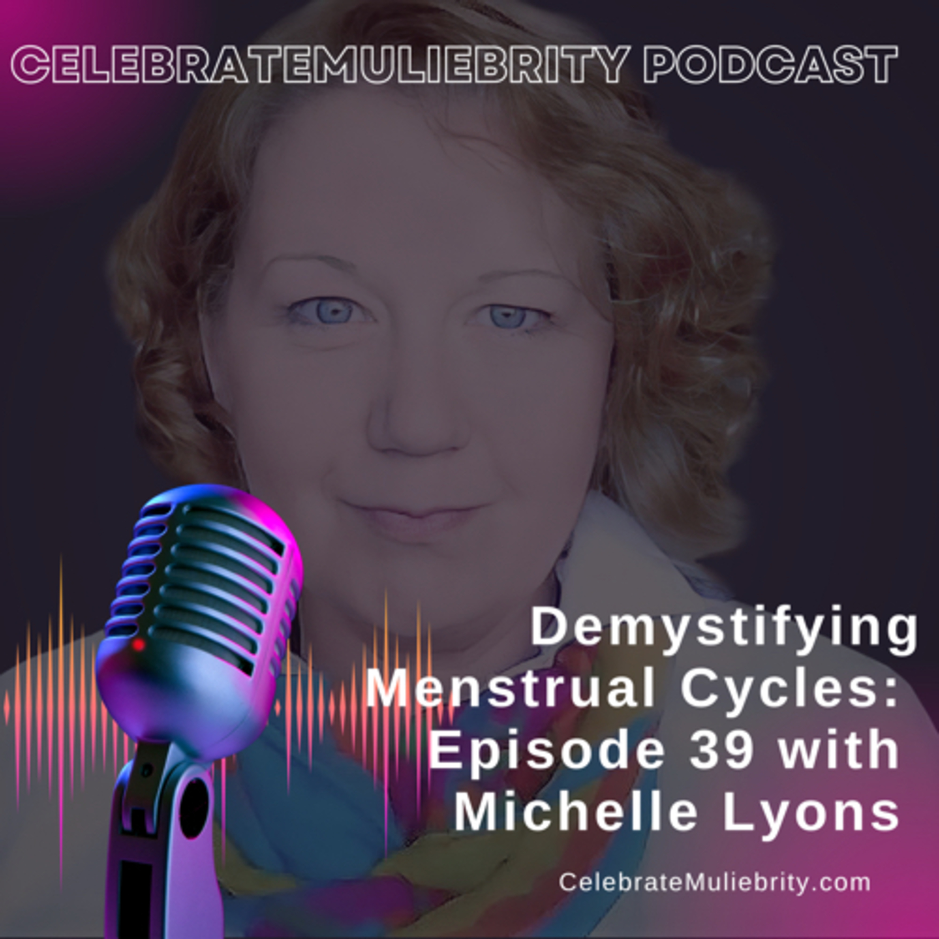 Celebrate Muliebrity with Michelle Lyons