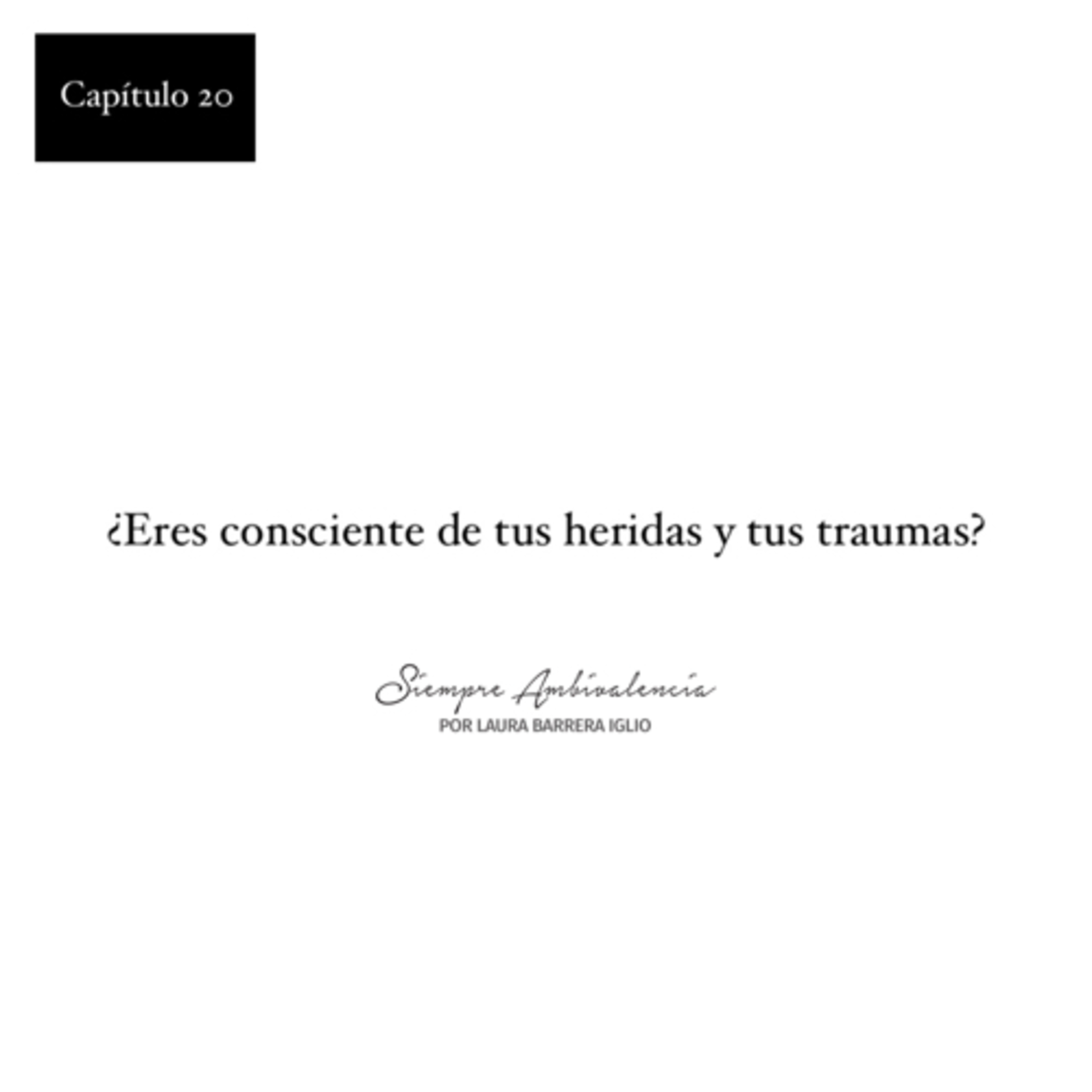 20. ¿Eres consciente de tus heridas y tus traumas?