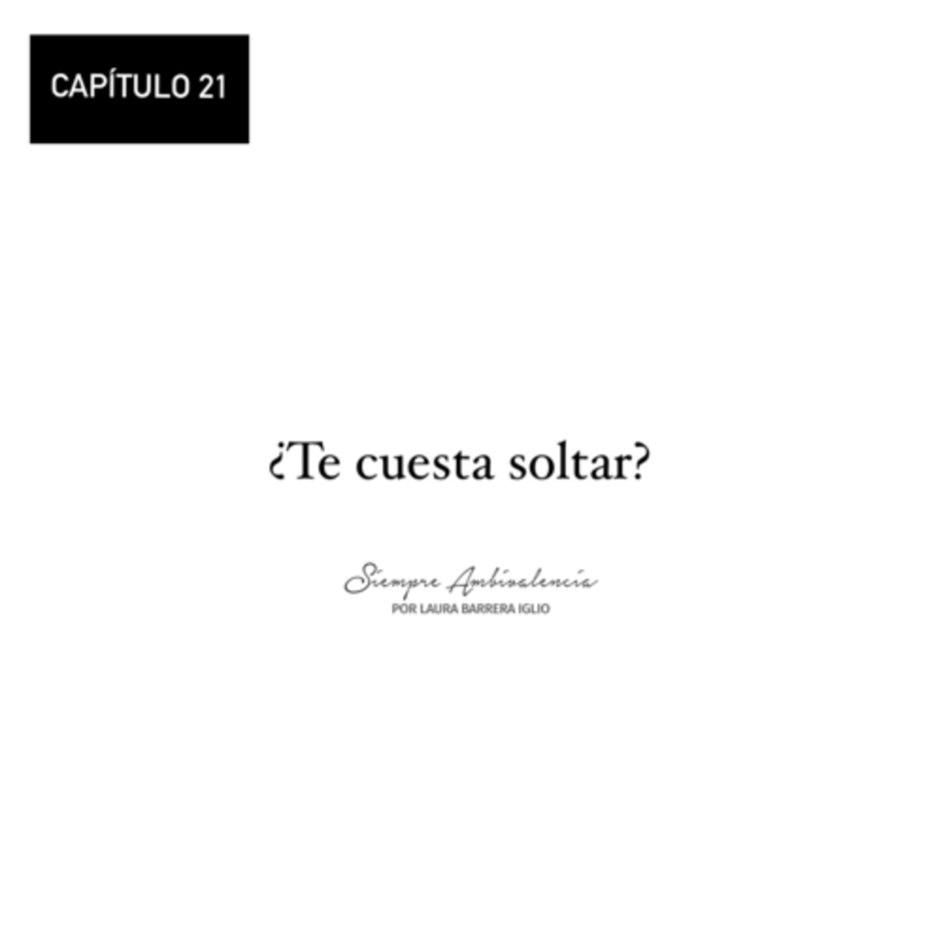21. ¿Te cuesta soltar?