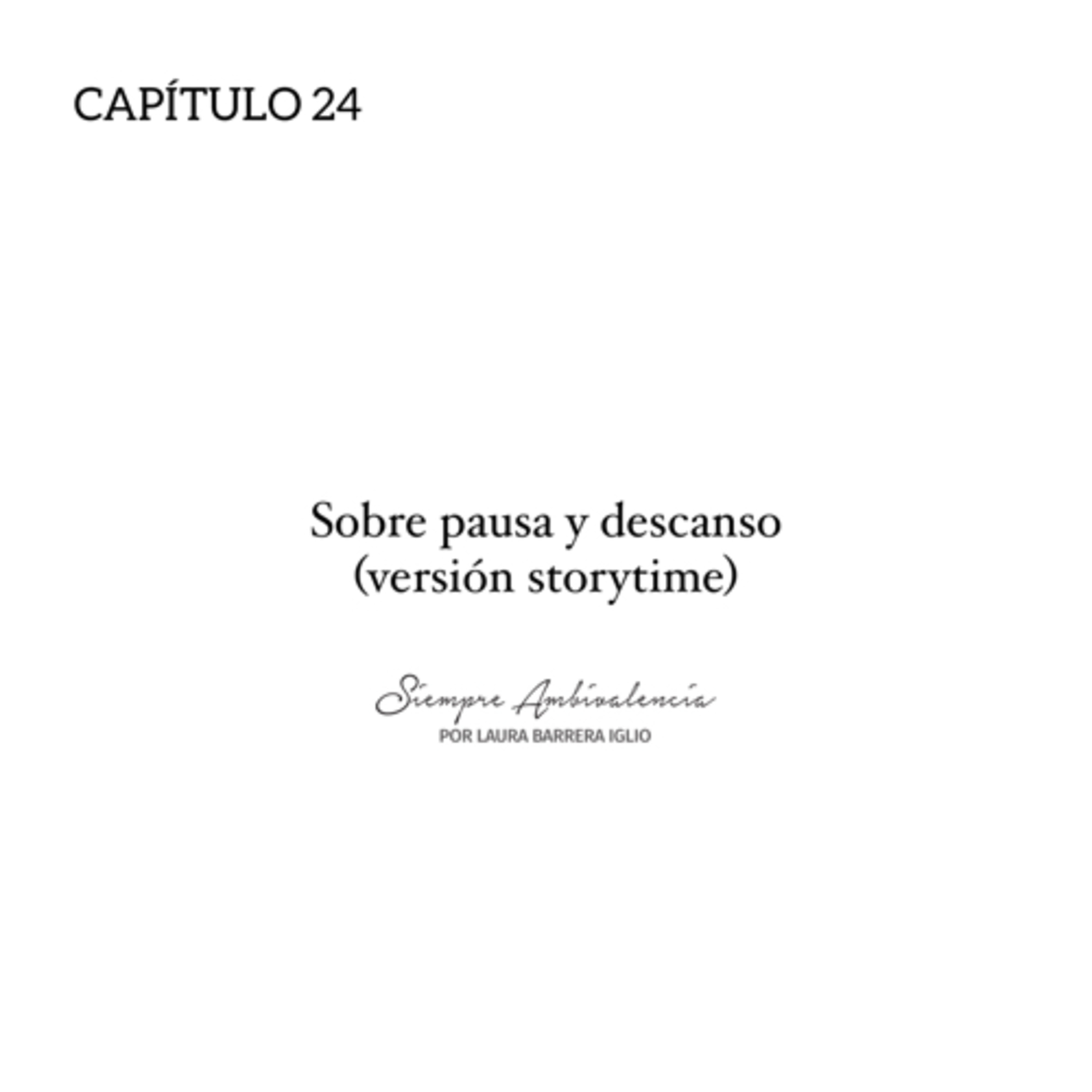 24. Sobre pausa y descanso (versión storytime)