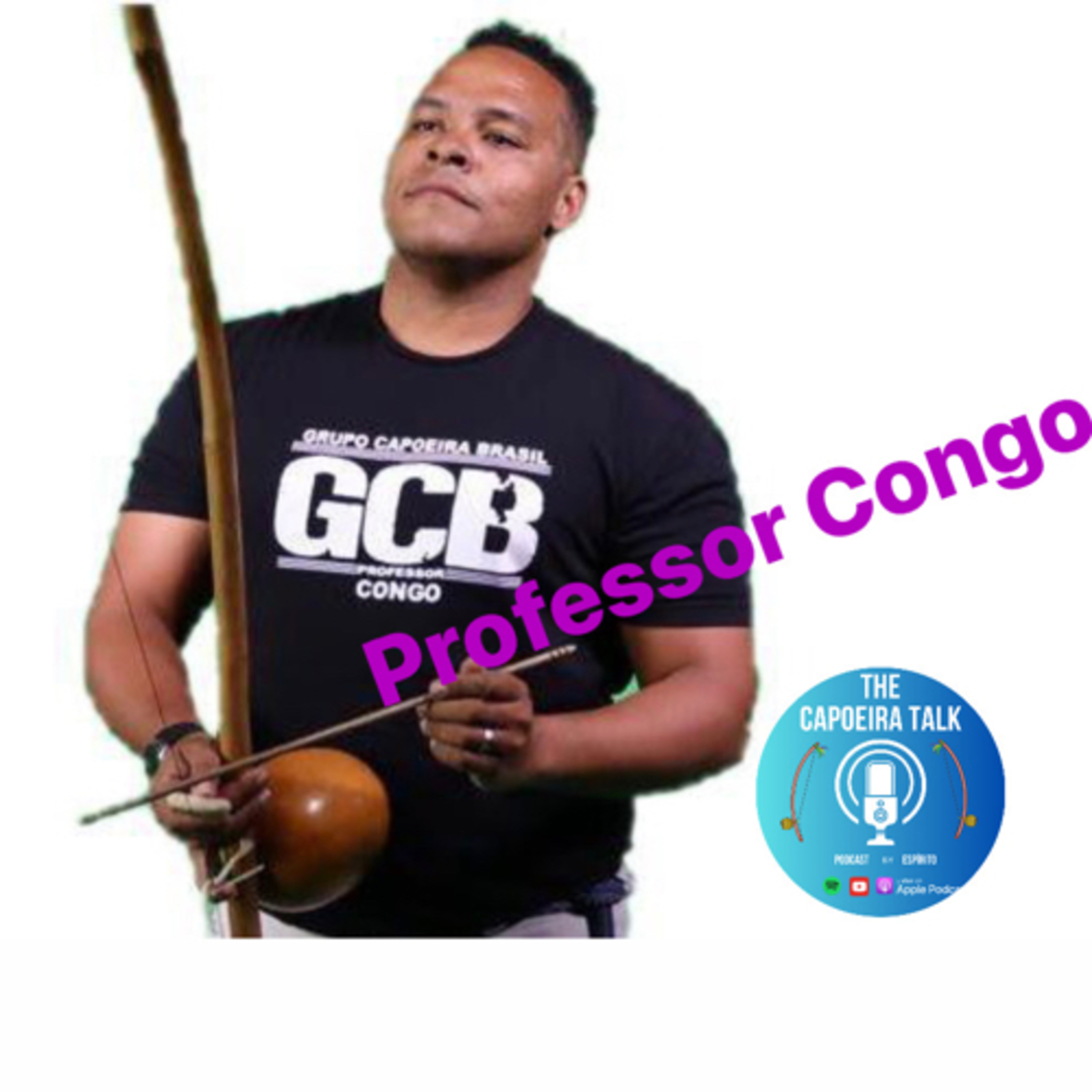 Ep. 15 - Formando Congo // Grupo Capoeira Brasil episode artwork