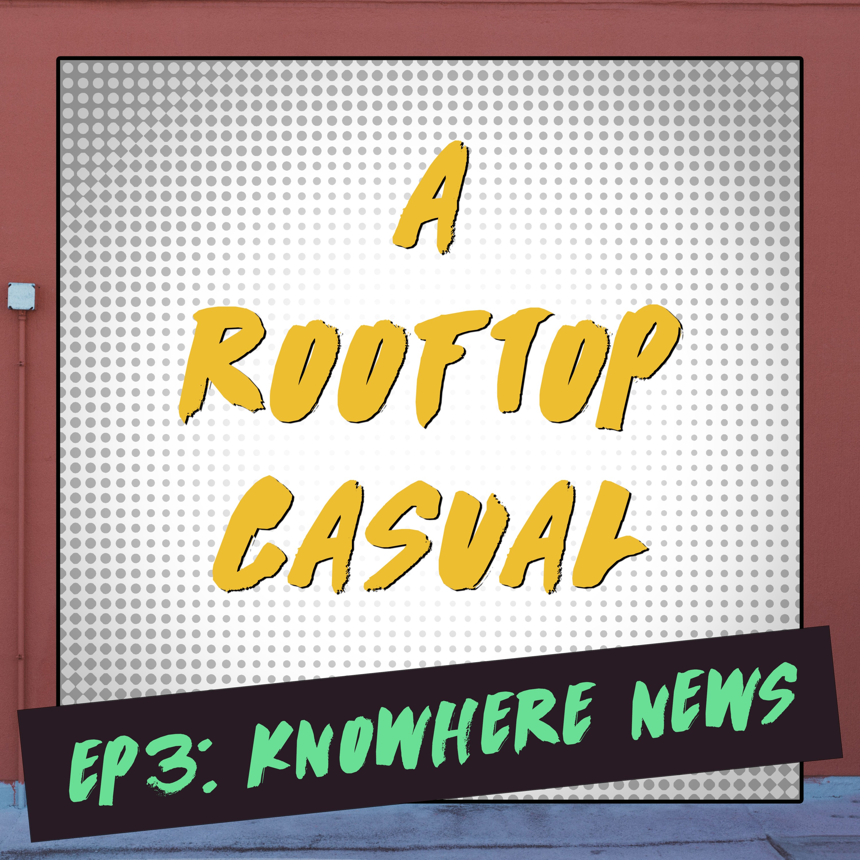 EP3: Knowhere News
