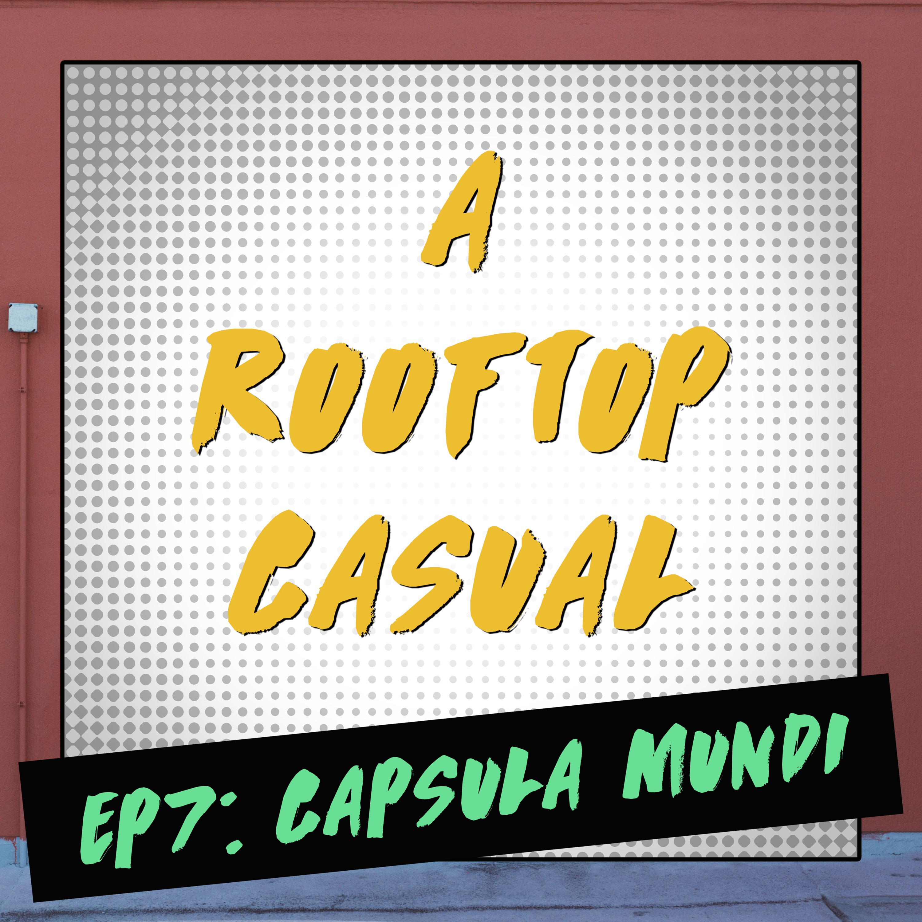 EP7: Capsula Mundi