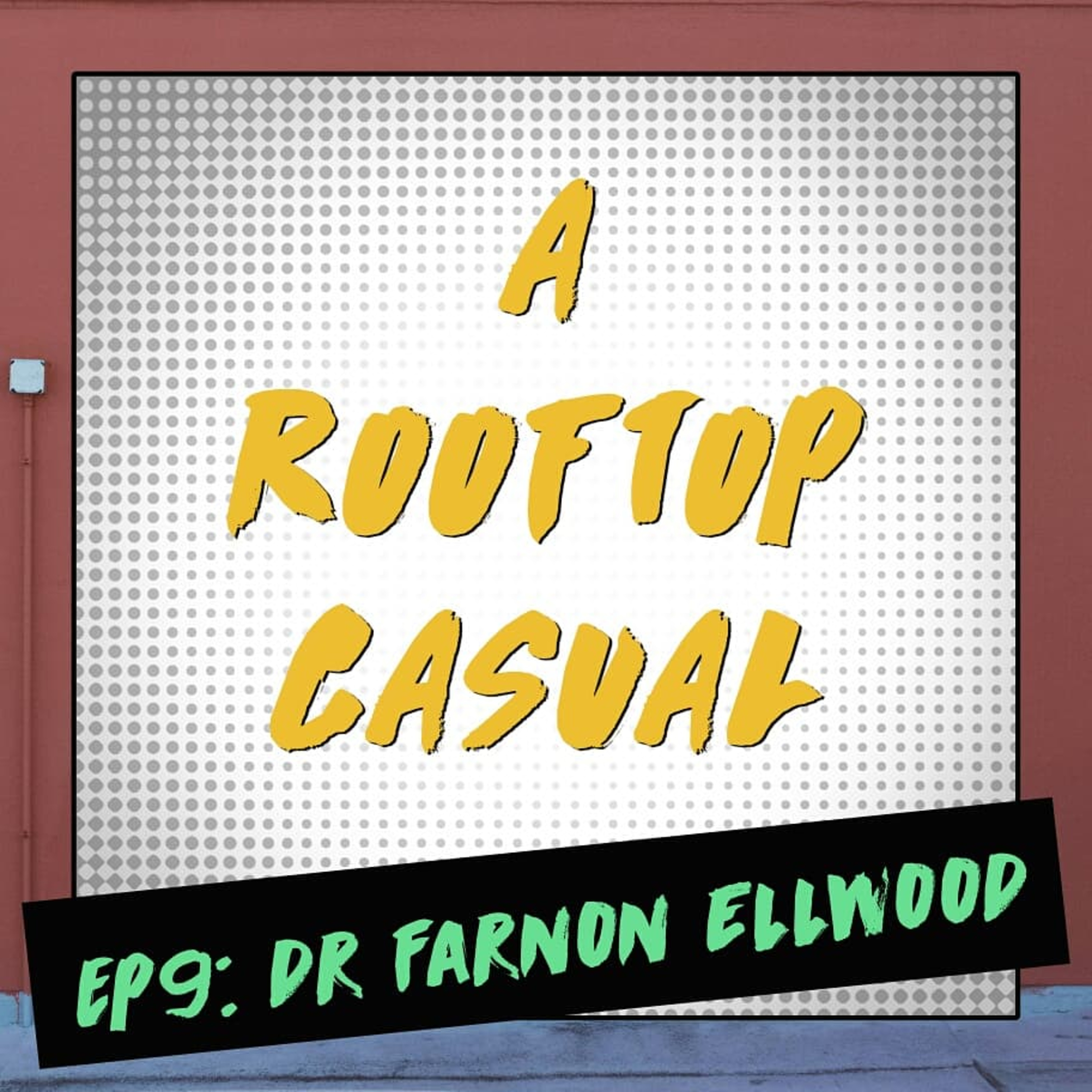 EP9: Dr Farnon Ellwood