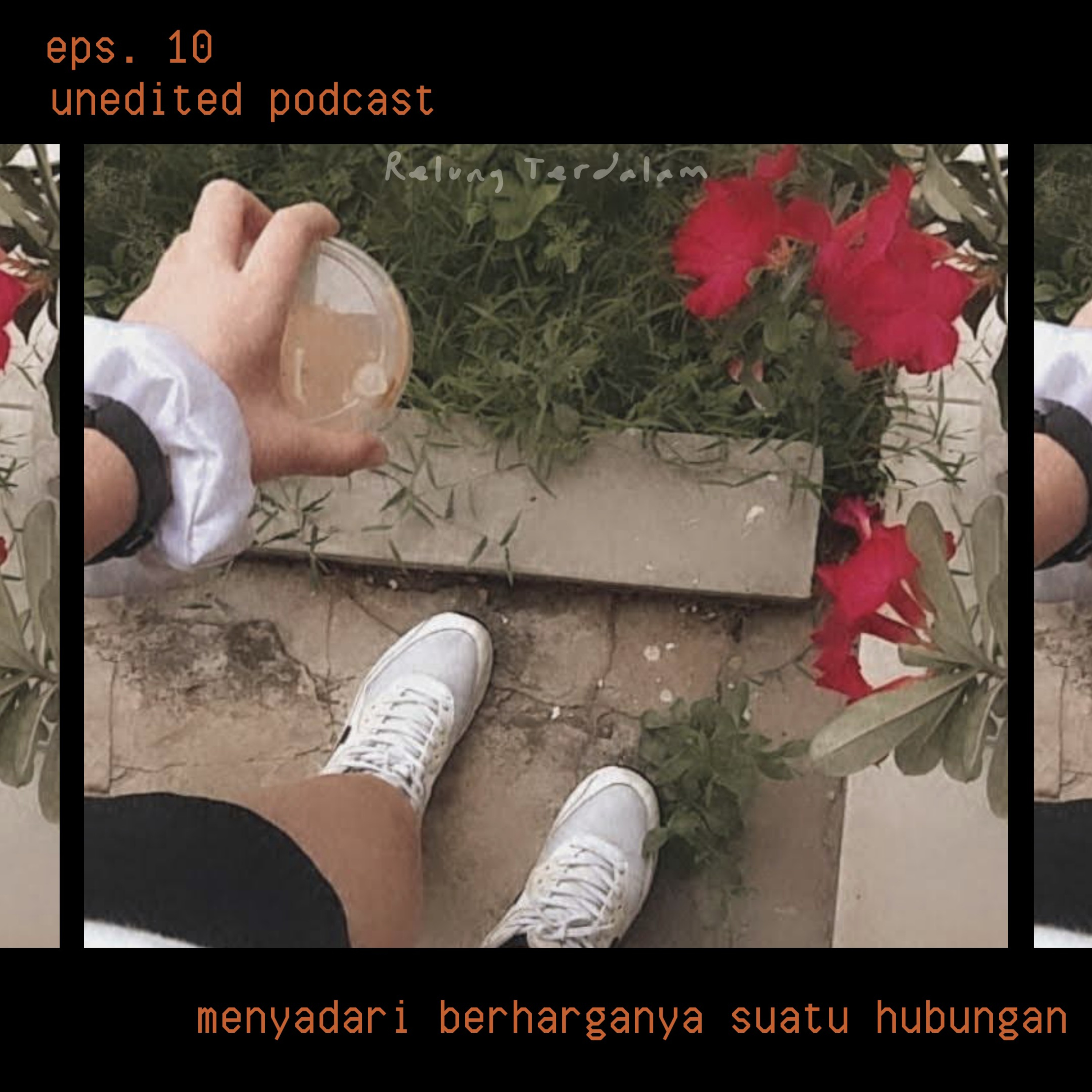 menyadari berharganya suatu hubungan | Unedited Podcast episode artwork