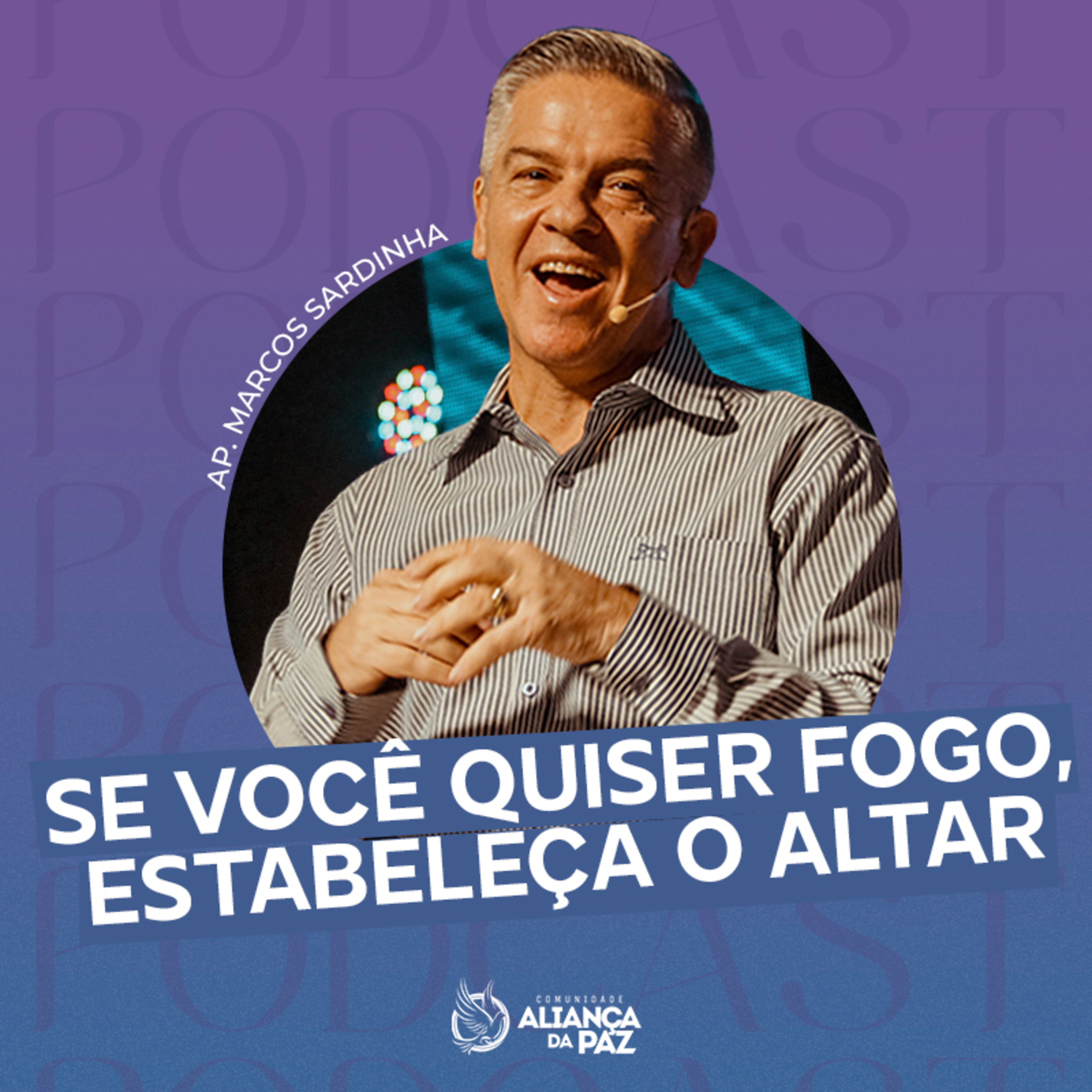 Se você quiser fogo, estabeleça o altar - Ap. Marcos Sardinha  episode artwork