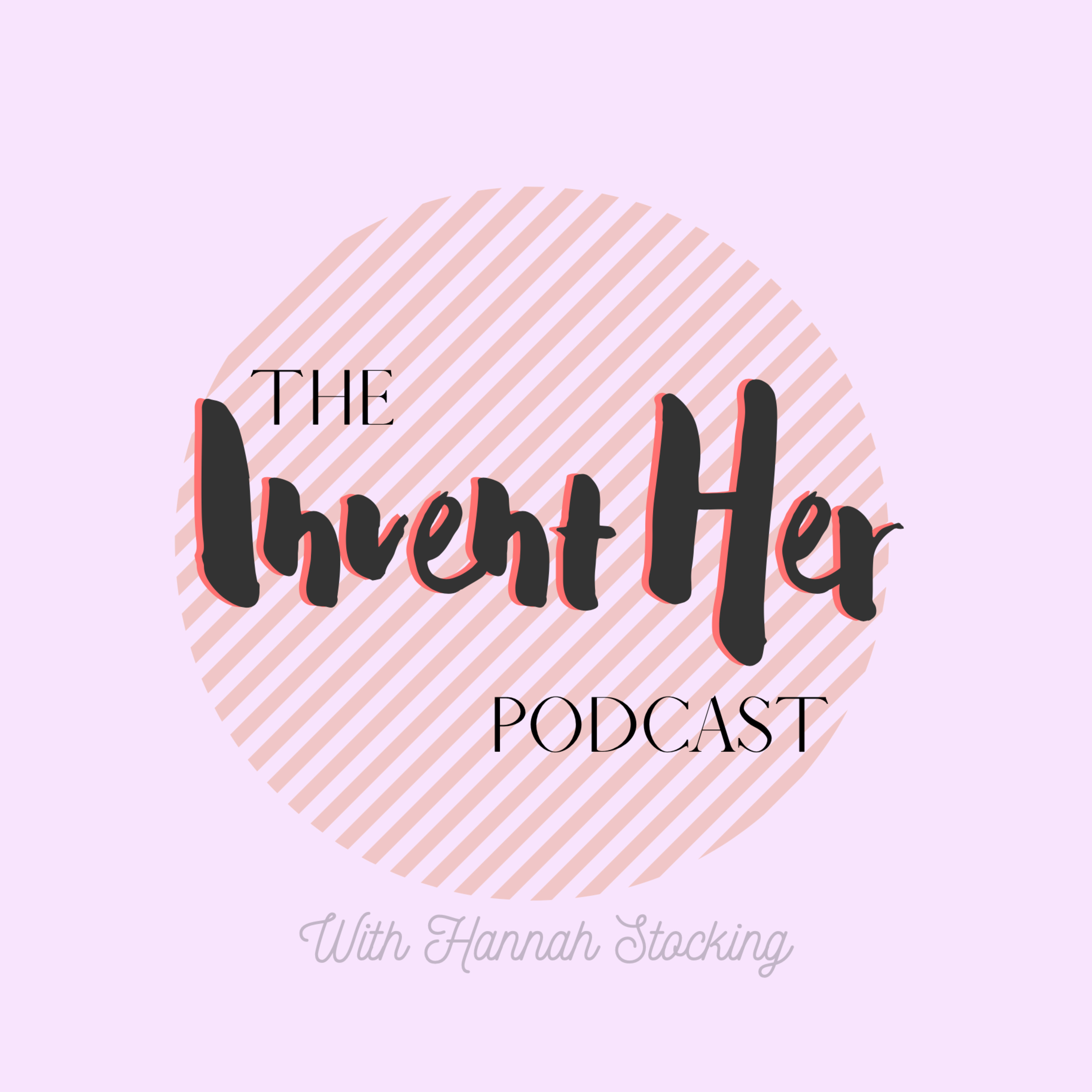 The Invent Her Podcast