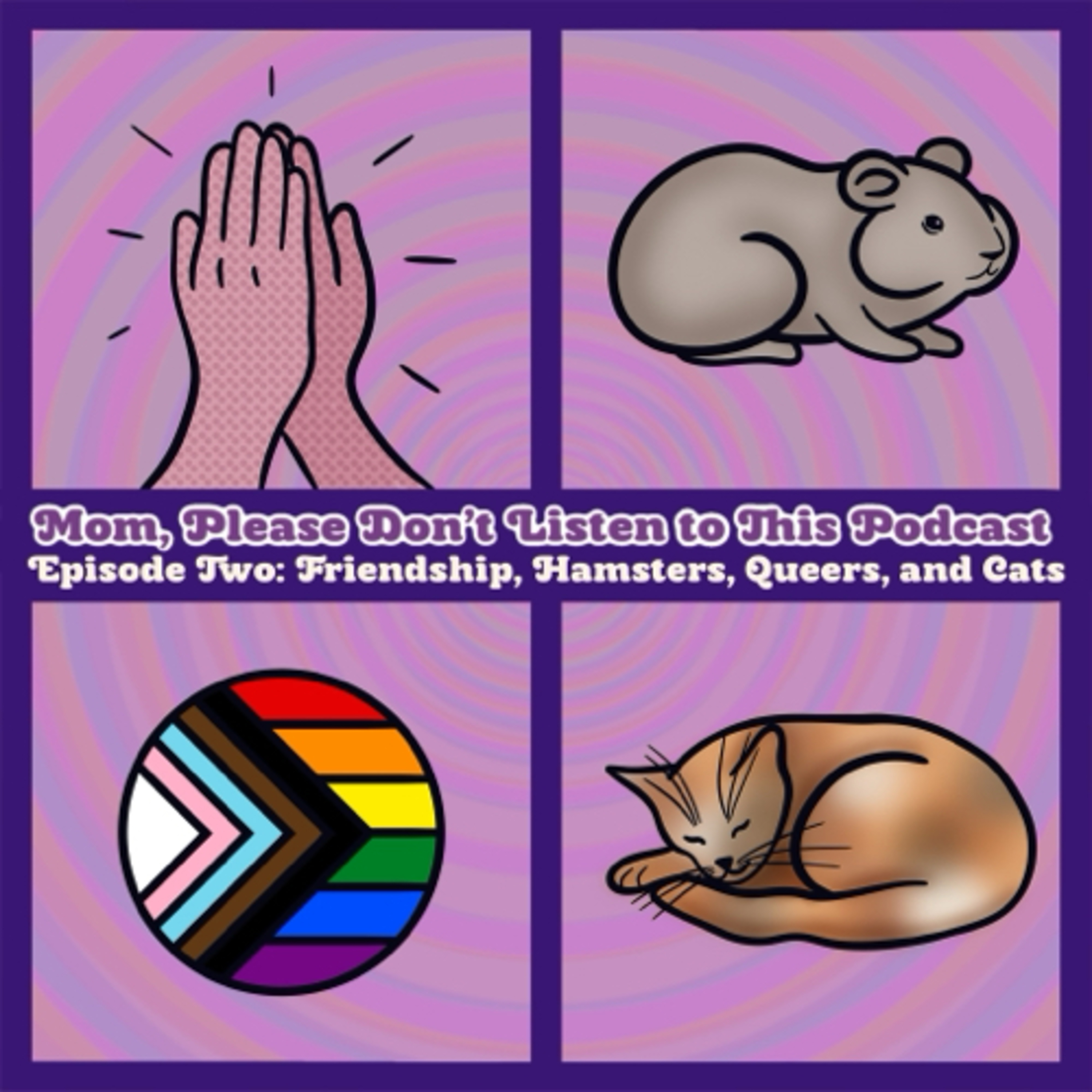Episode 2: Friendship, Hamsters, Queers, and Cats  episode artwork