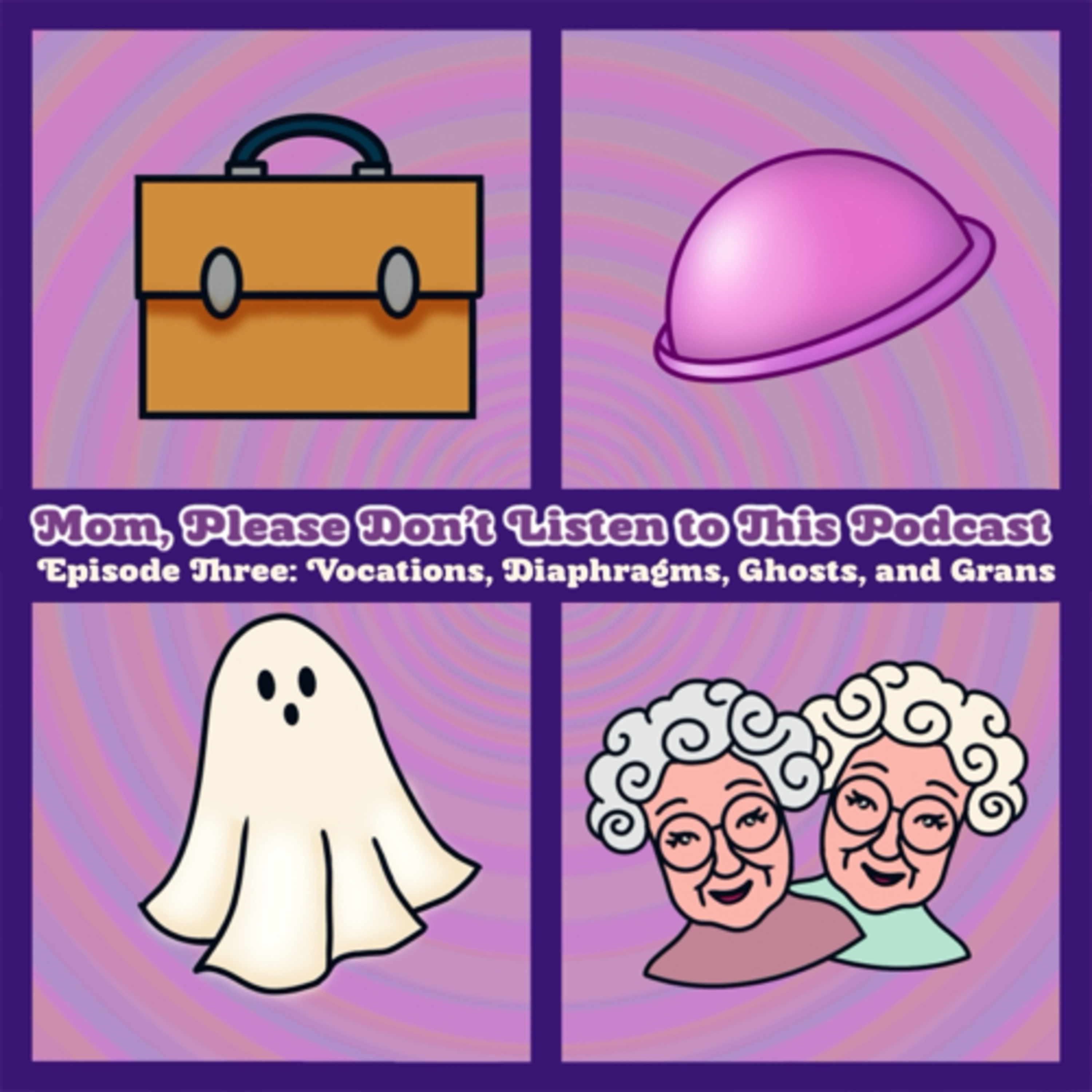Episode 3: Vocations, Diaphragms, Ghosts, and Grans  episode artwork