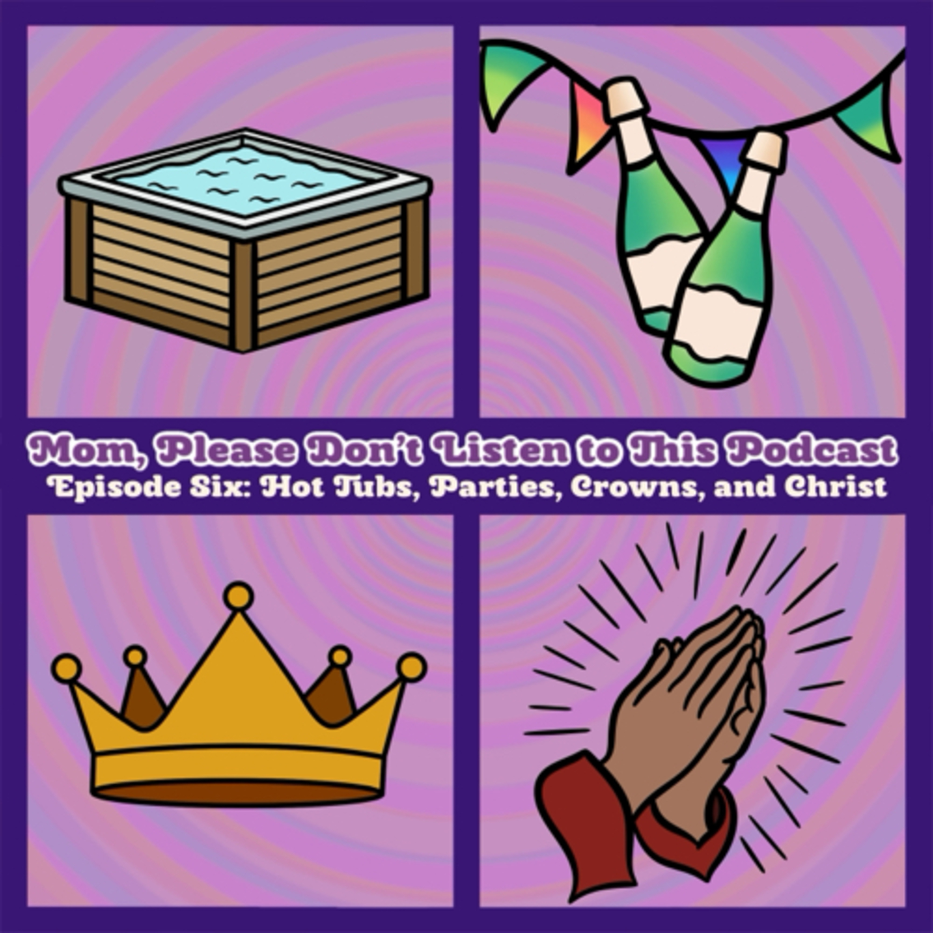 Episode 6: Hot Tubs, Parties, Crowns, and Christ  episode artwork