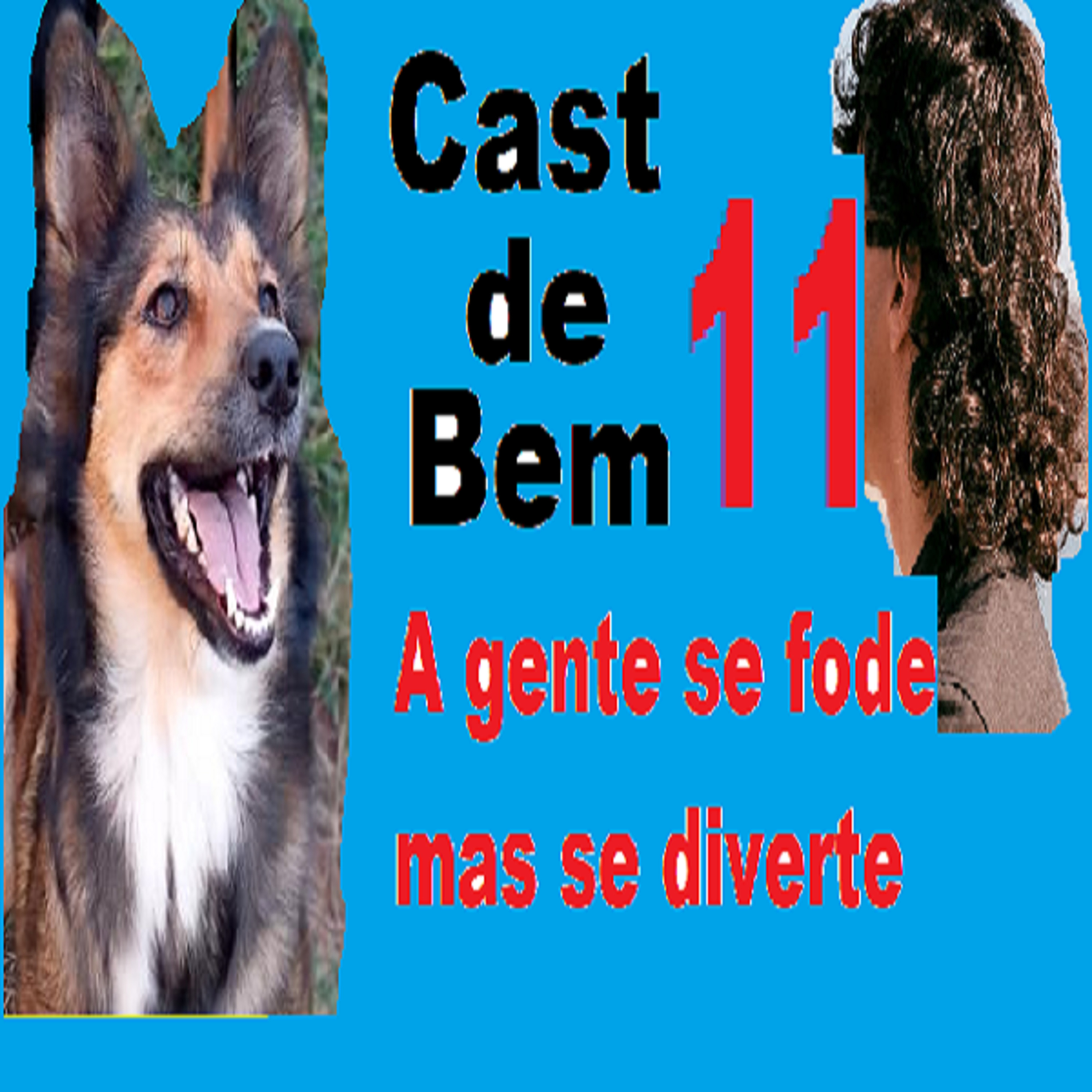 Cast de Bem - EP11 - A gente se fode mas se diverte