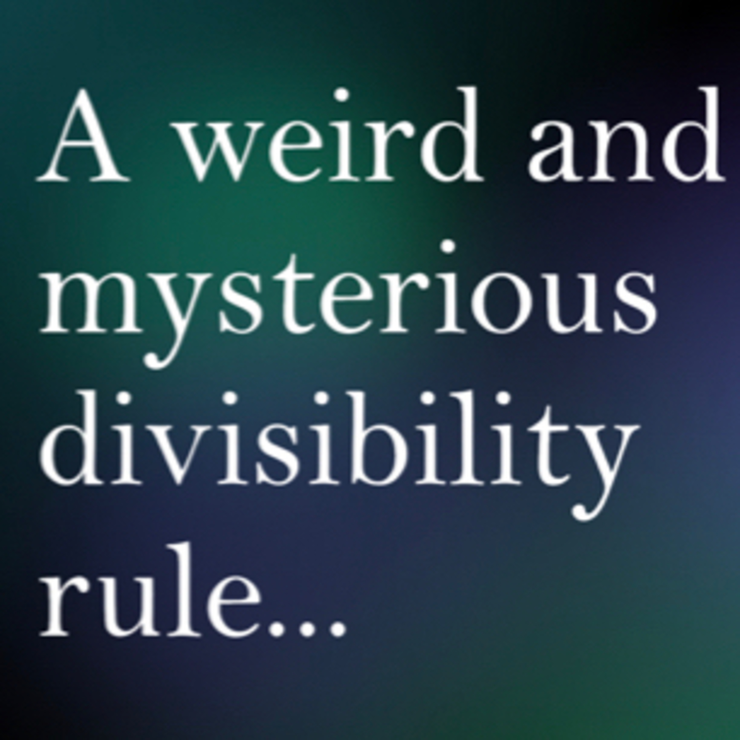 A weird and mysterious divisibility rule  episode artwork