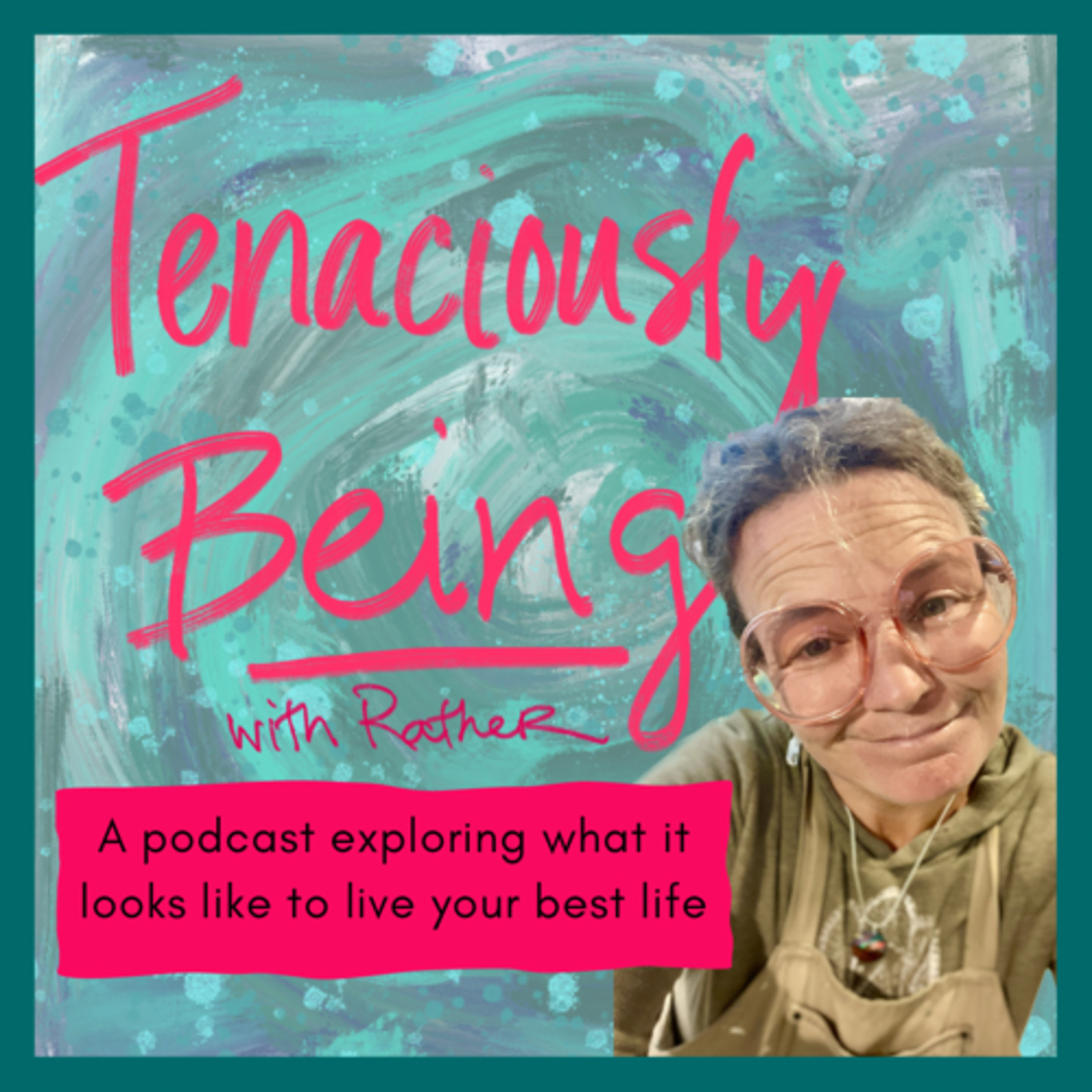 Tenaciously Being