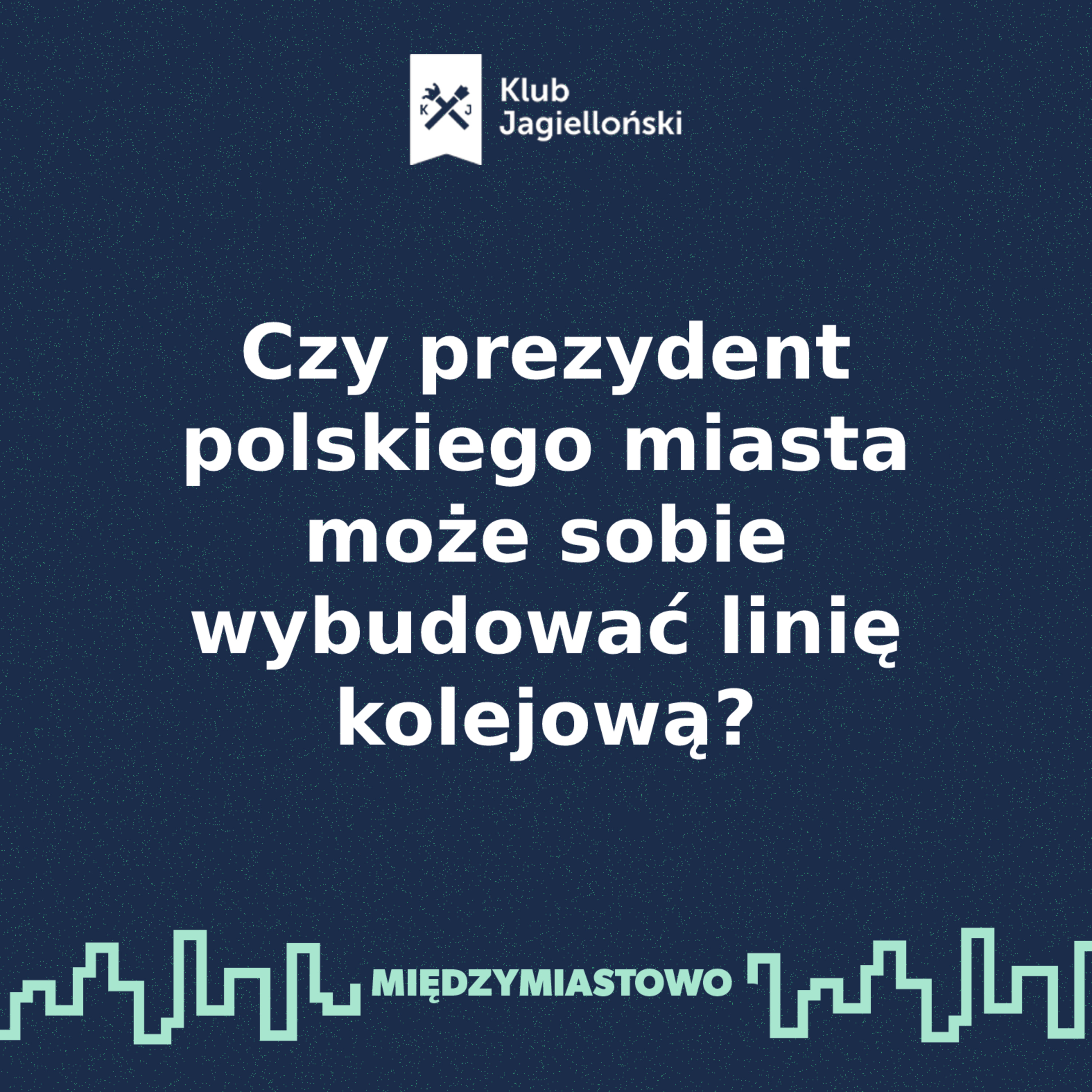 Czy prezydent polskiego miasta może sobie wybudować linię kolejową? Rozmowa o #KolejPlus oraz roli samorządów w organizacji transportu kolejowego