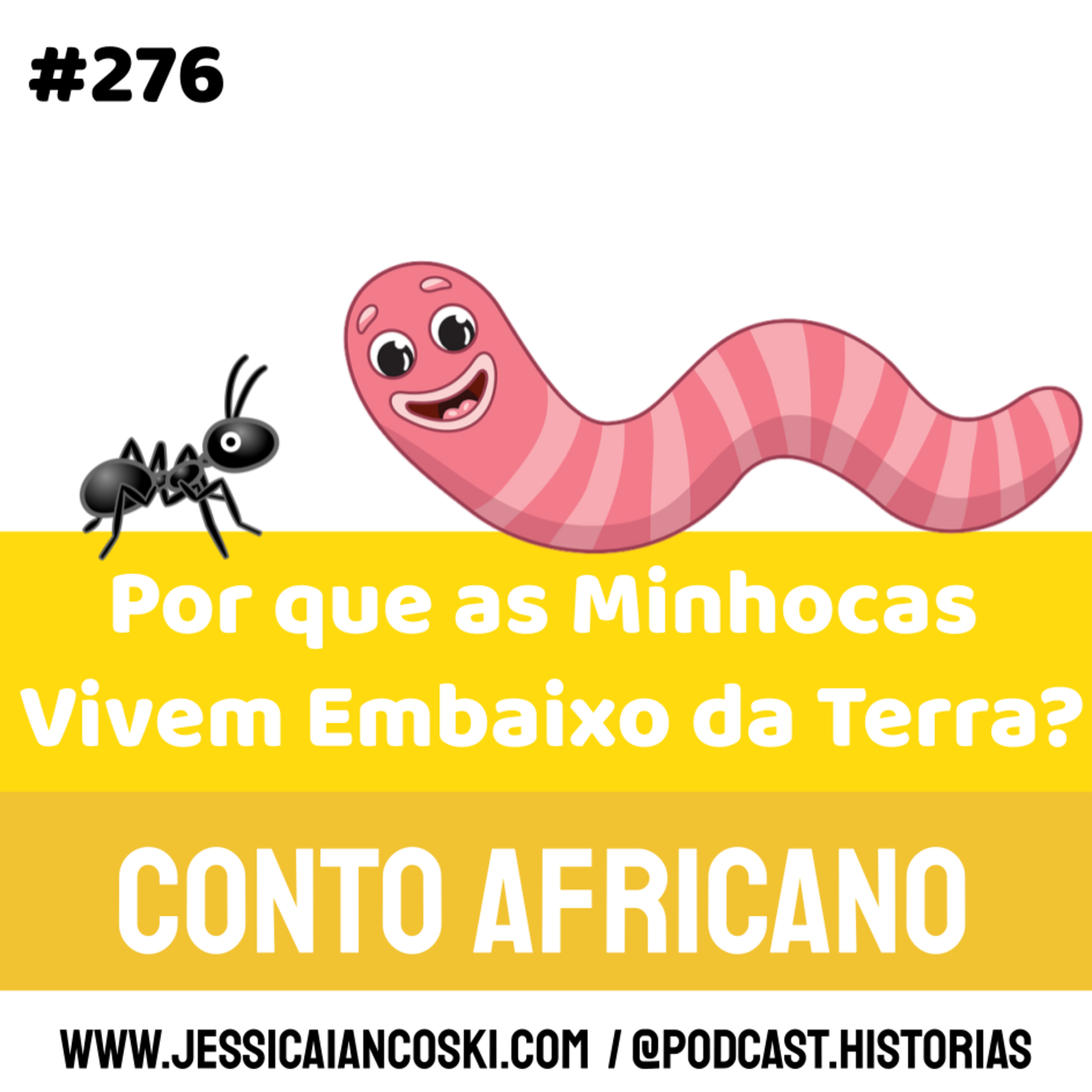#276 Por que as Minhocas vivem embaixo da Terra?: Conto Africano| Podcast Infantil