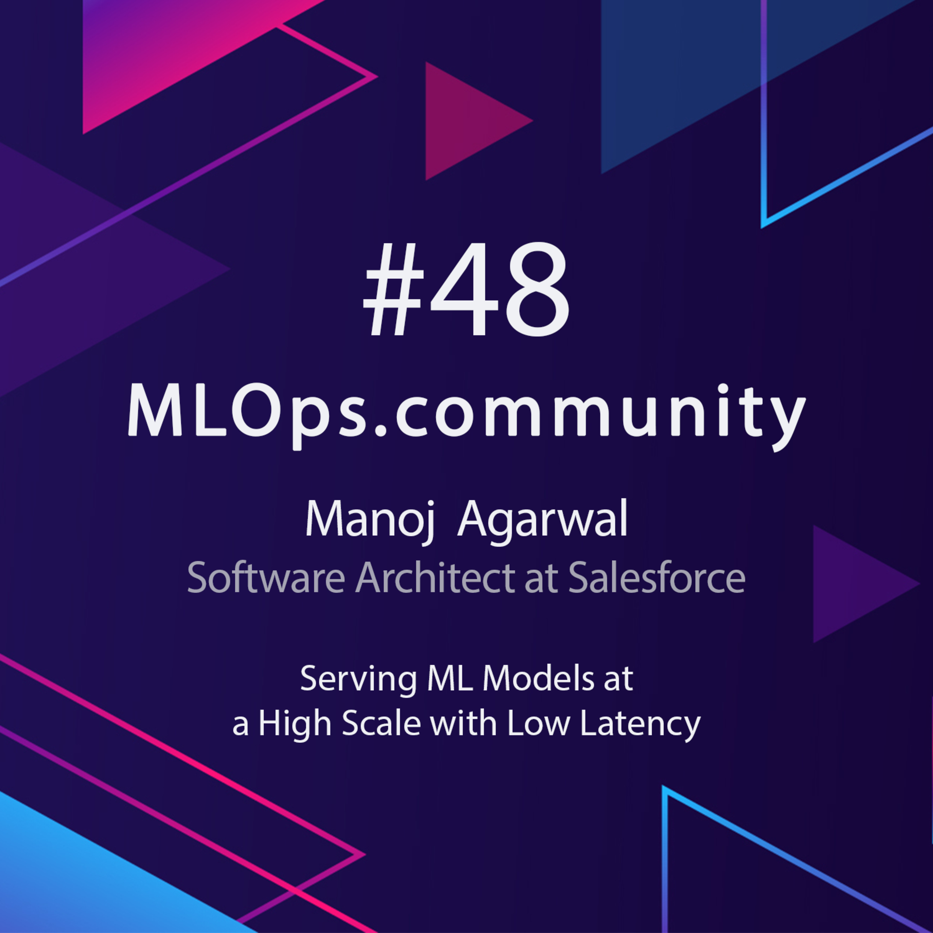 Serving ML Models at a High Scale with Low Latency // Manoj Agarwal // MLOps Meetup #48
