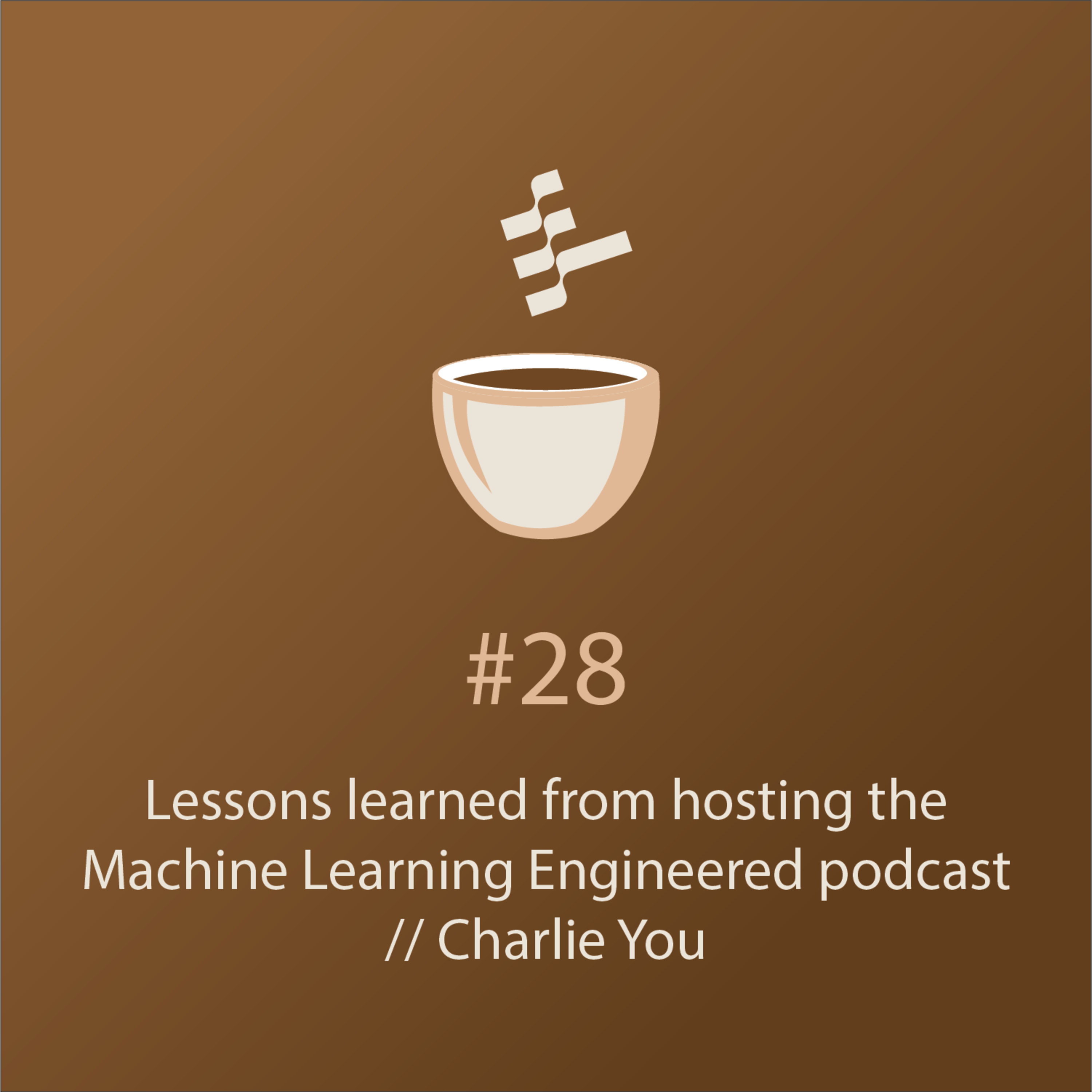 Lessons Learned From Hosting the Machine Learning Engineered Podcast // Charlie You // MLOps Coffee Sessions #28