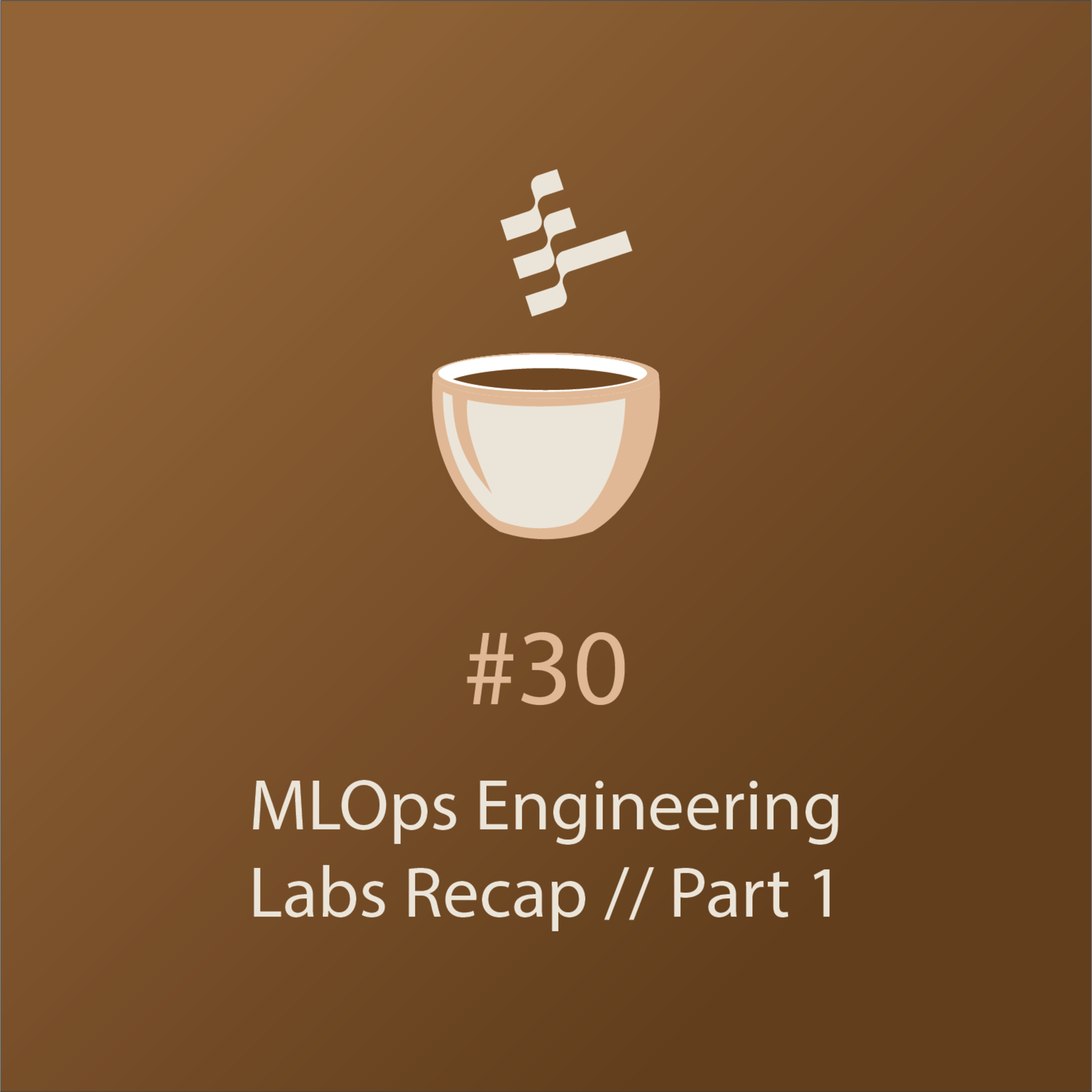 cover of episode MLOps Engineering Labs Recap // Part 1 // MLOps Coffee Sessions #30