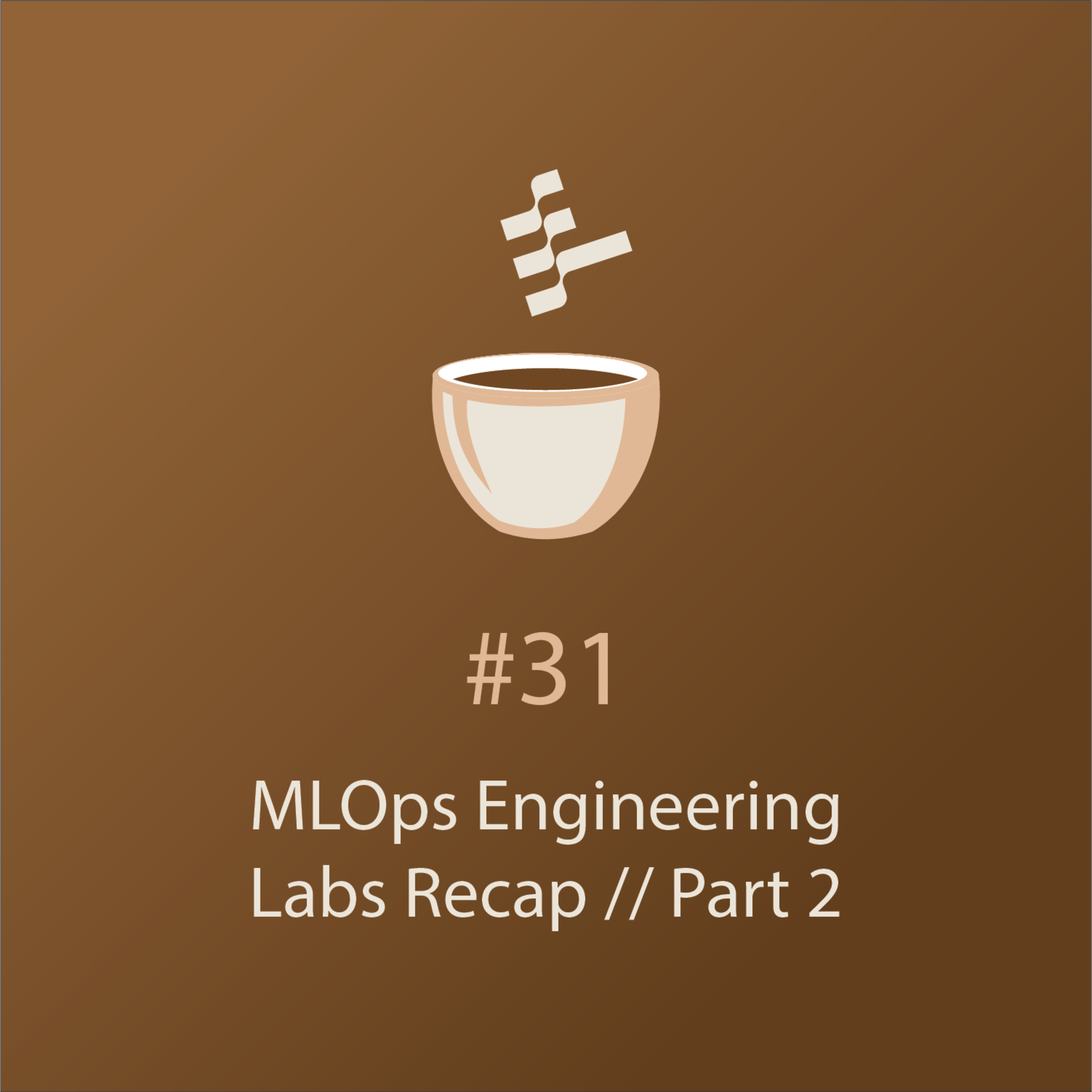 cover of episode MLOps Engineering Labs Recap // Part 2 // MLOps Coffee Sessions #31