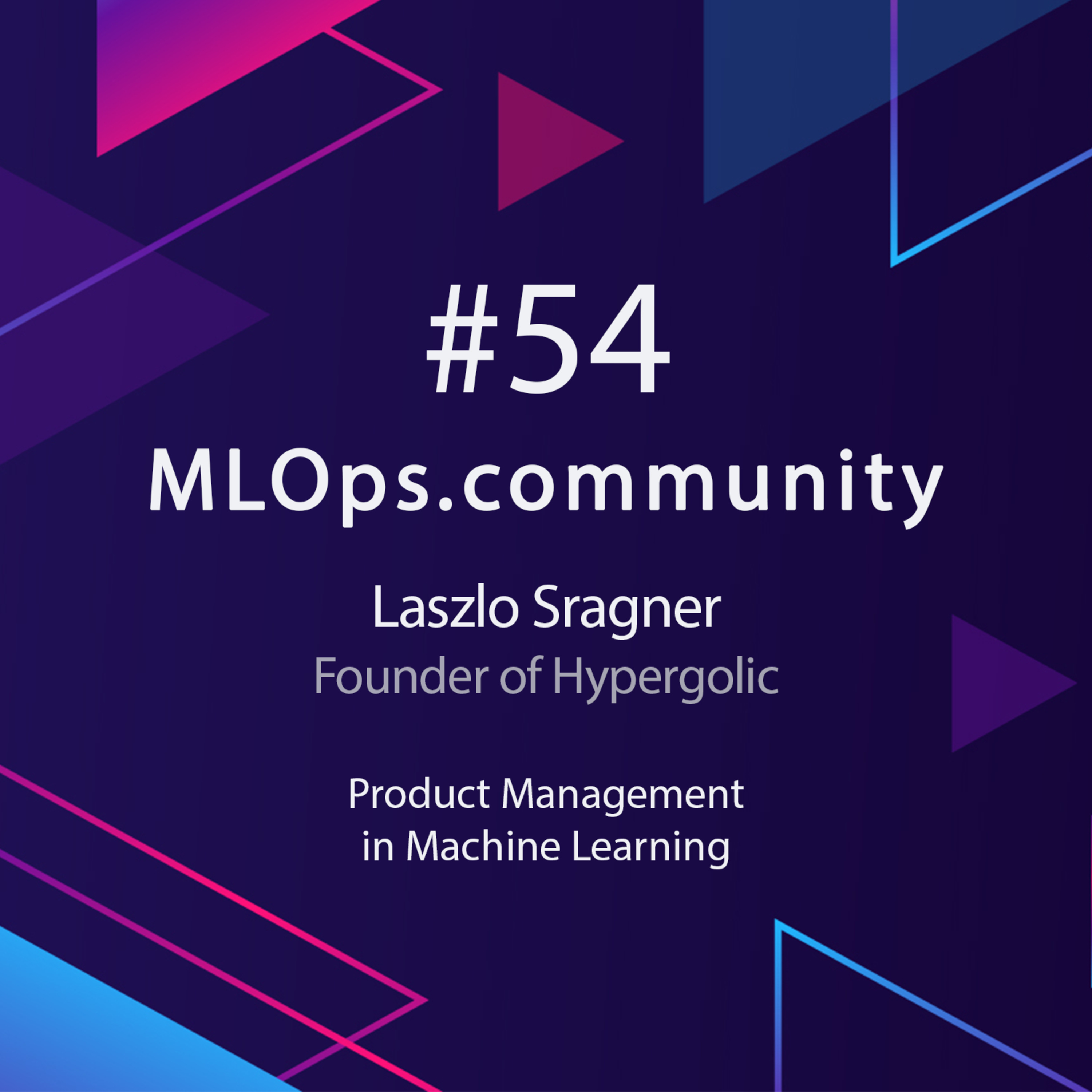 cover of episode Product Management in Machine Learning // Laszlo Sragner // MLOps Meetup #54