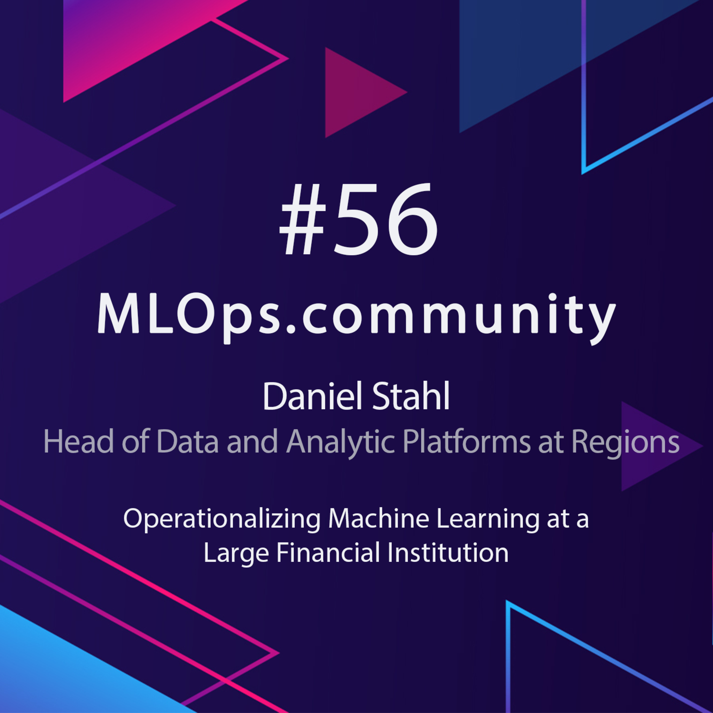 cover of episode Operationalizing Machine Learning at a Large Financial Institution // Daniel Stahl // MLOps Meetup #56