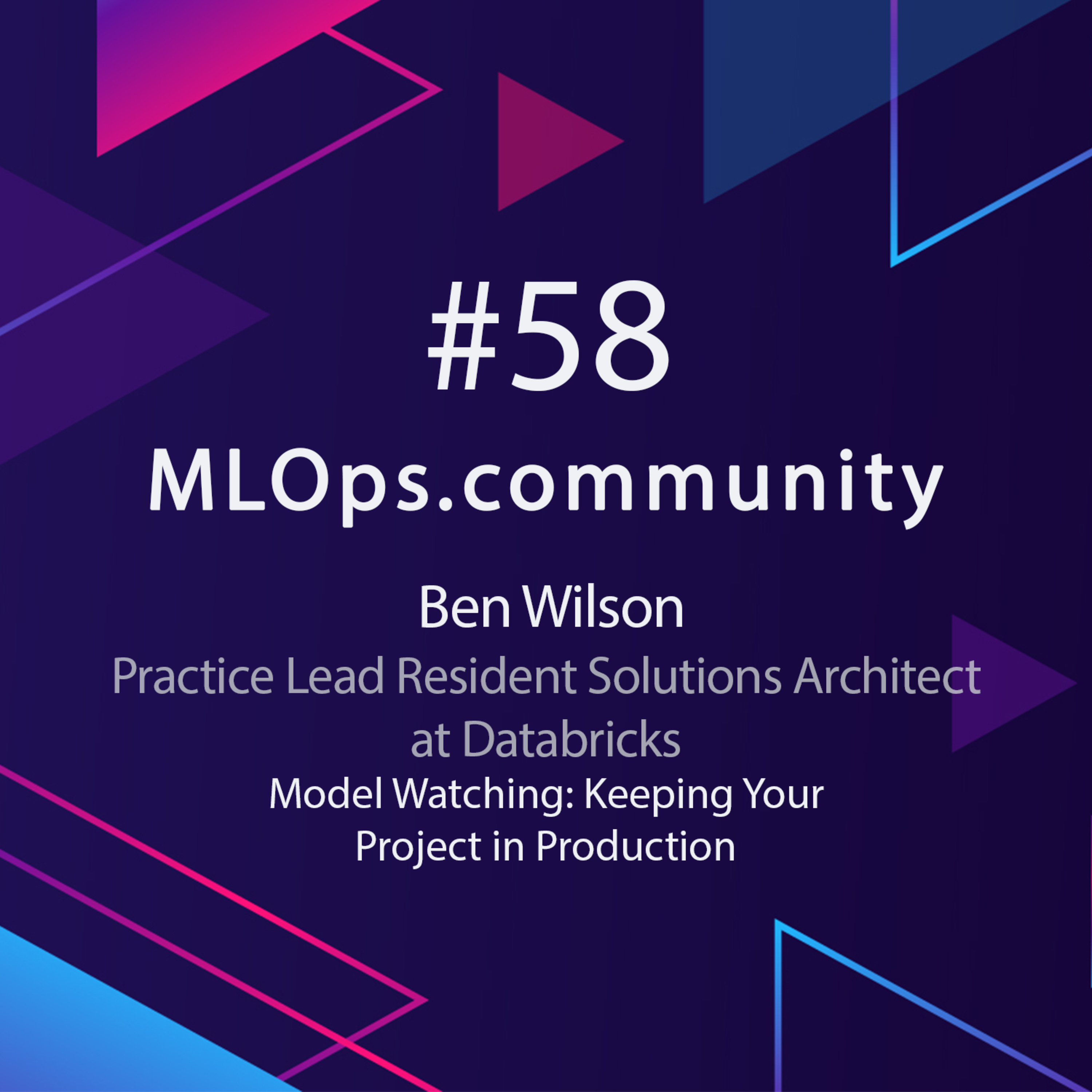 cover of episode Model Watching: Keeping Your Project in Production // Ben Wilson // MLOps Meetup #58