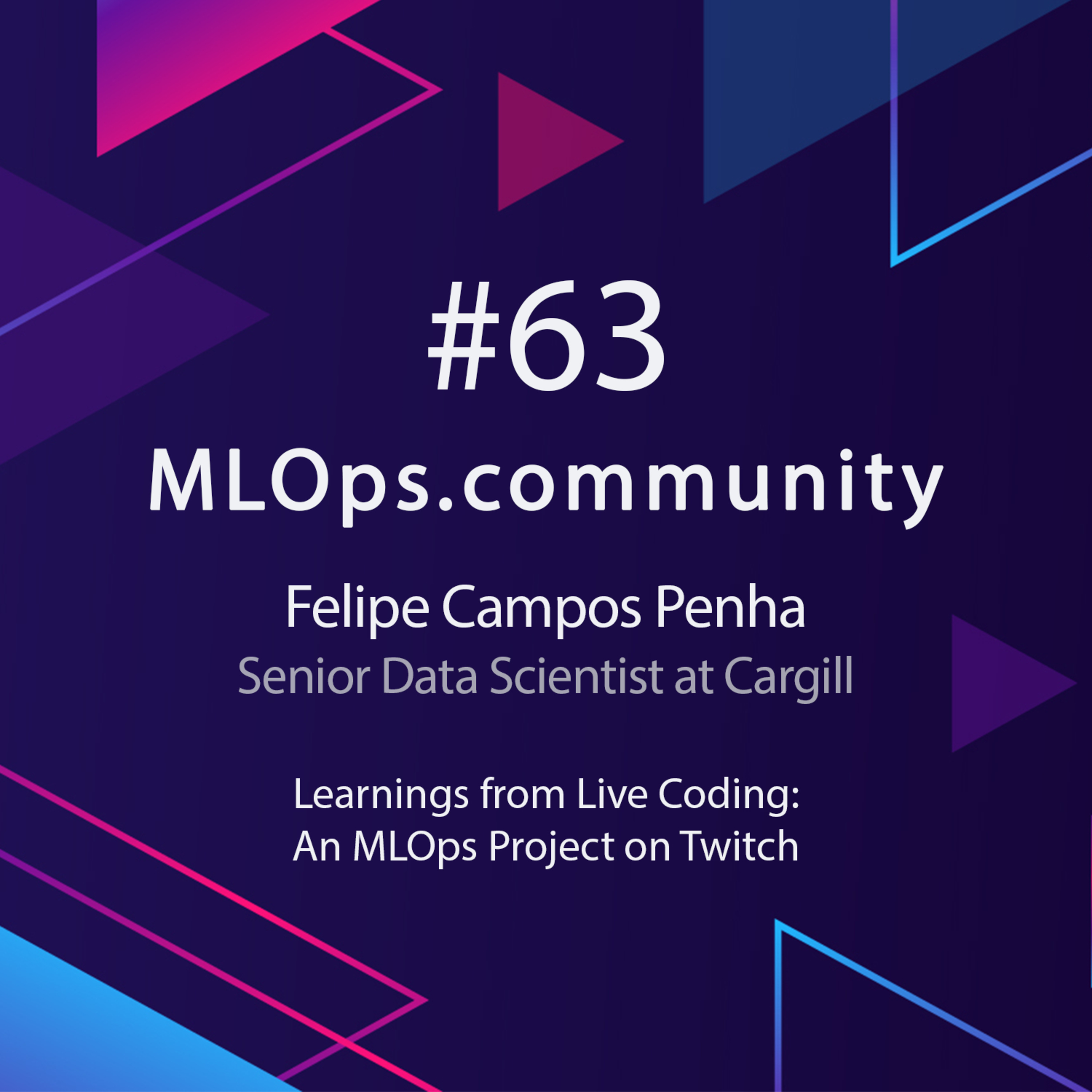 cover of episode Learnings from Live Coding: An MLOps Project on Twitch // Felipe Campos Penha // MLOps Meetup #63