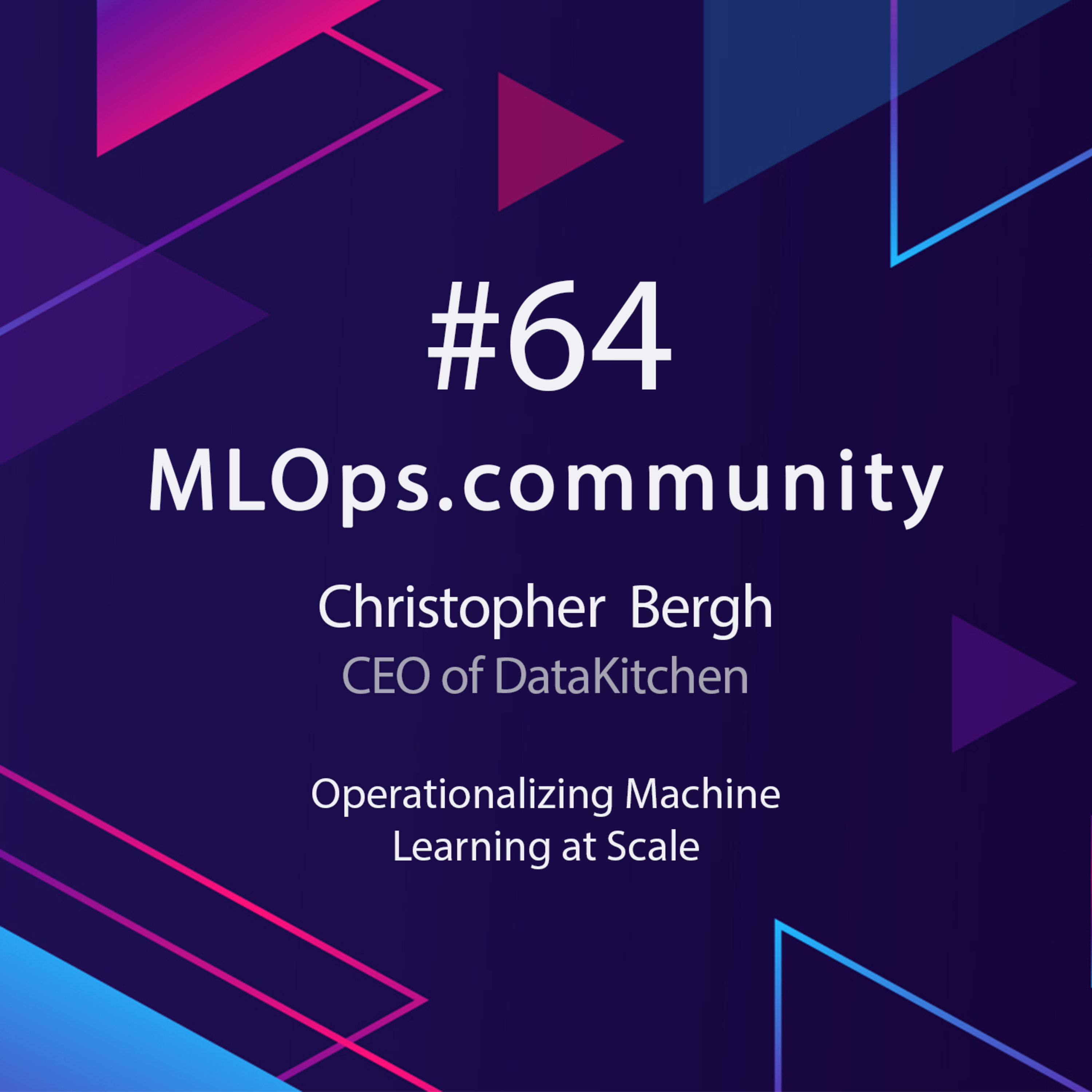 cover of episode Operationalizing Machine Learning at Scale // Christopher Bergh // MLOps Meetup #64