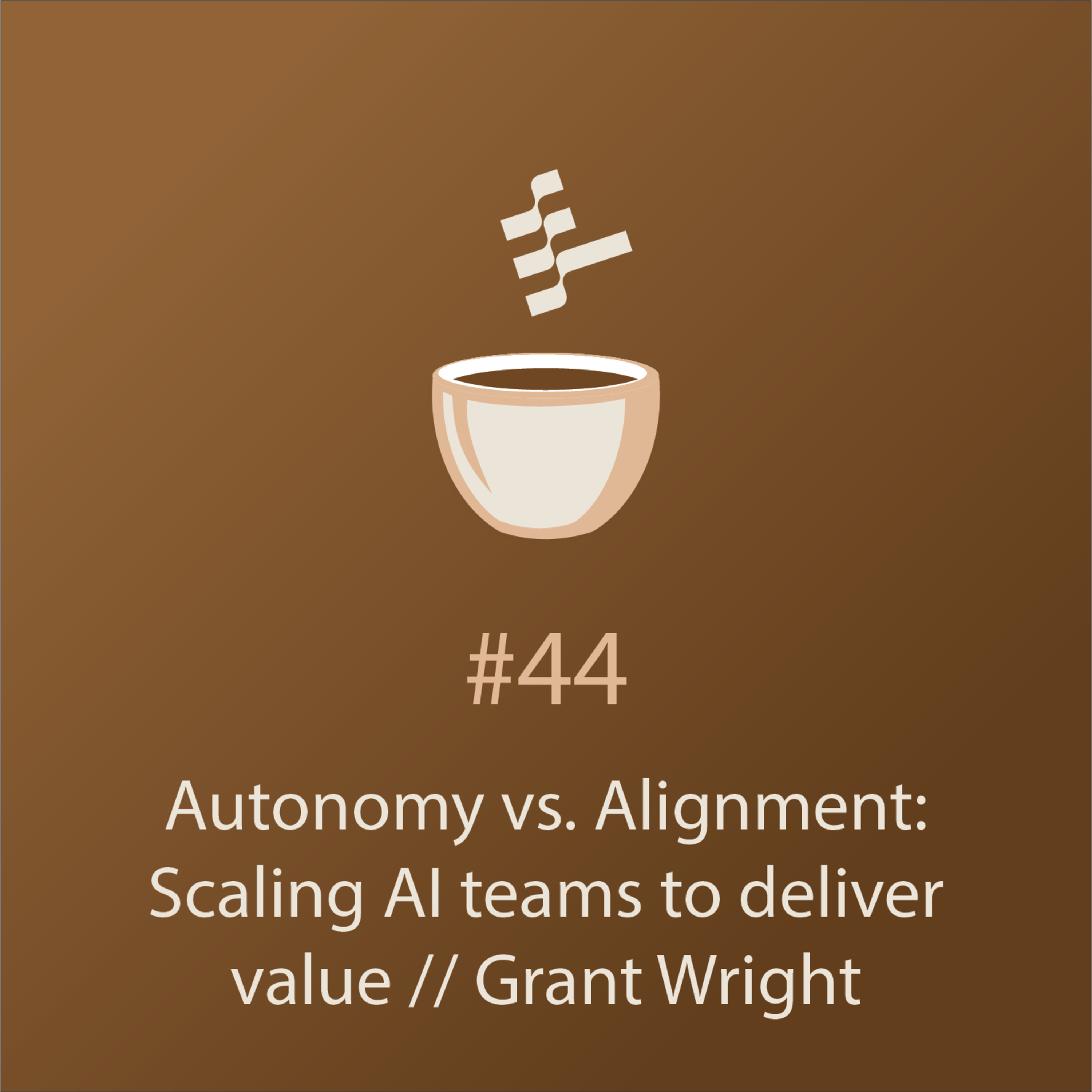cover of episode Autonomy vs. Alignment: Scaling AI teams to deliver value // Grant Wright // MLOps Coffee Sessions #44