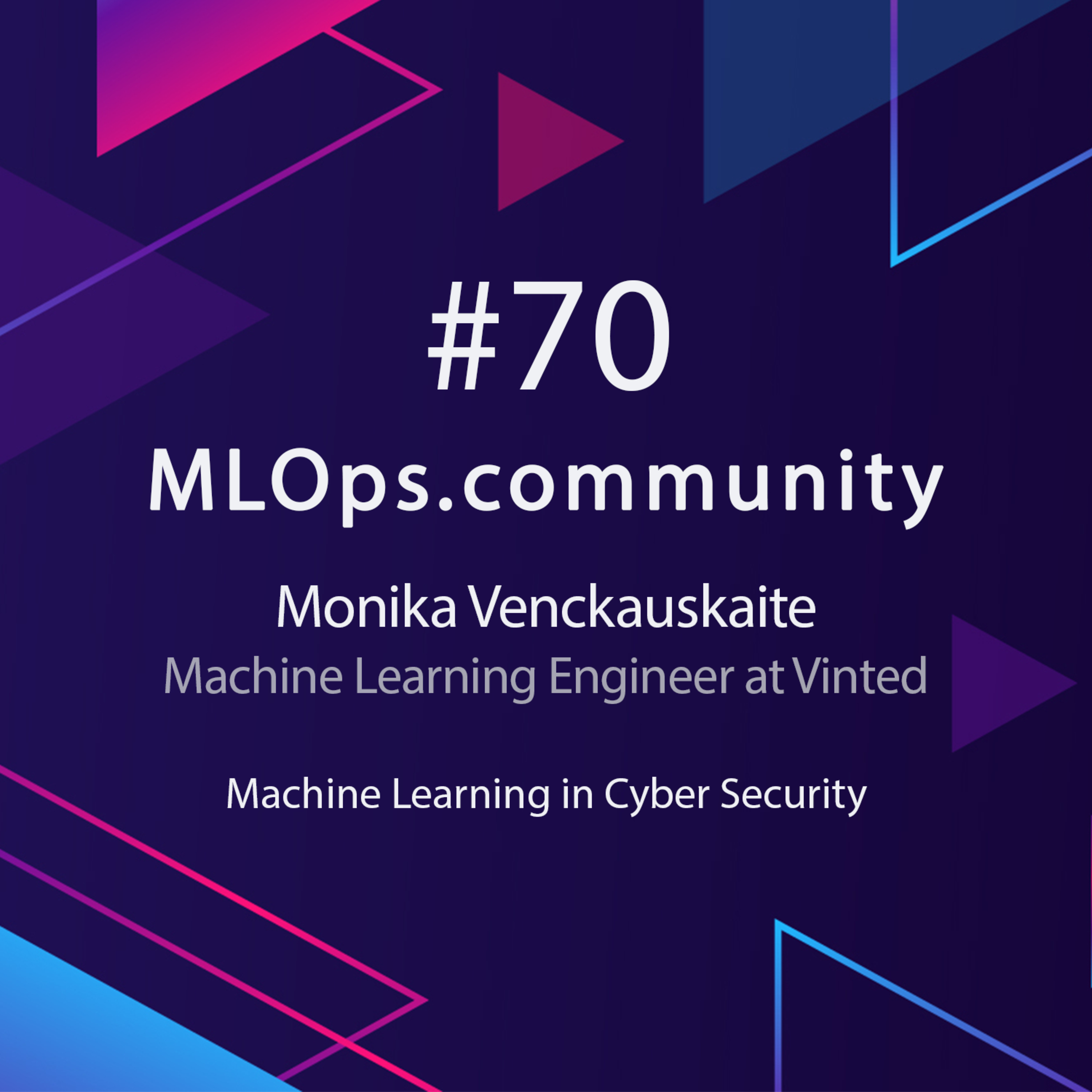 cover of episode Machine Learning in Cyber Security // Monika Venckauskaite // MLOps Meetup #70