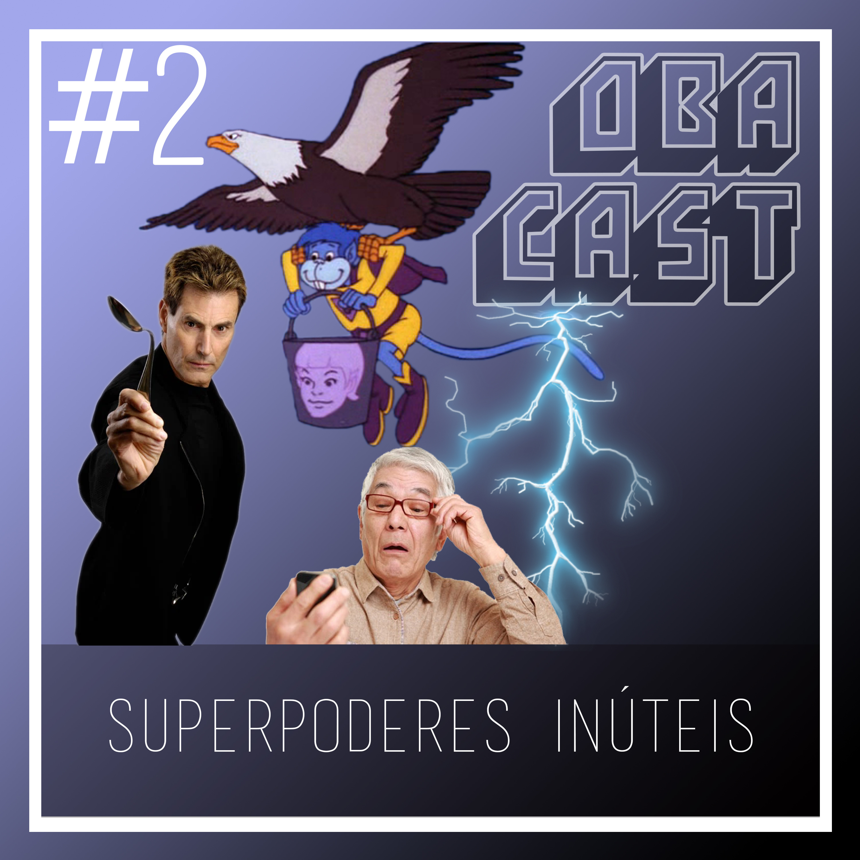 Obacast #2 - Superpoderes Inúteis