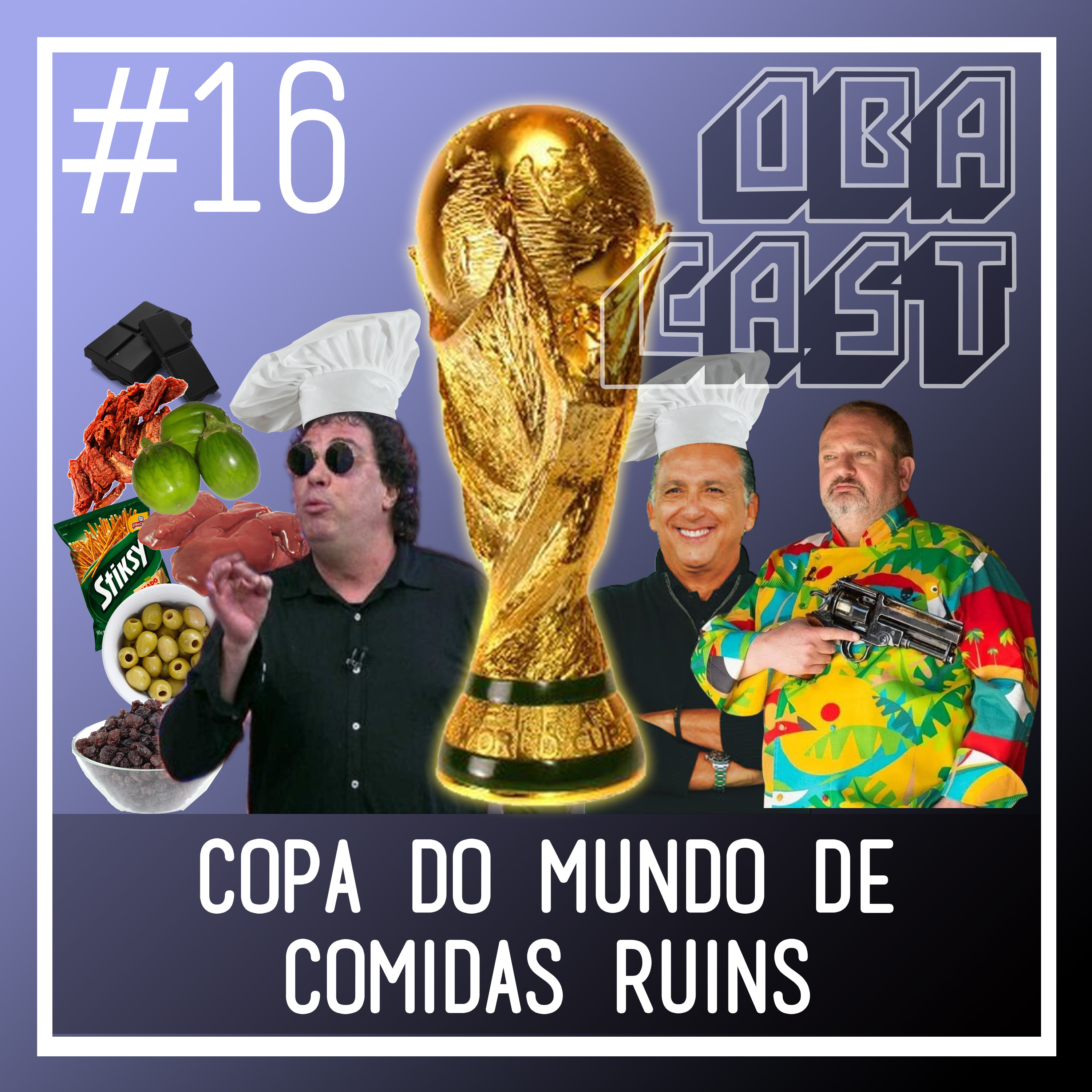Obacast #16 - Copa do Mundo de Comidas Ruins episode artwork