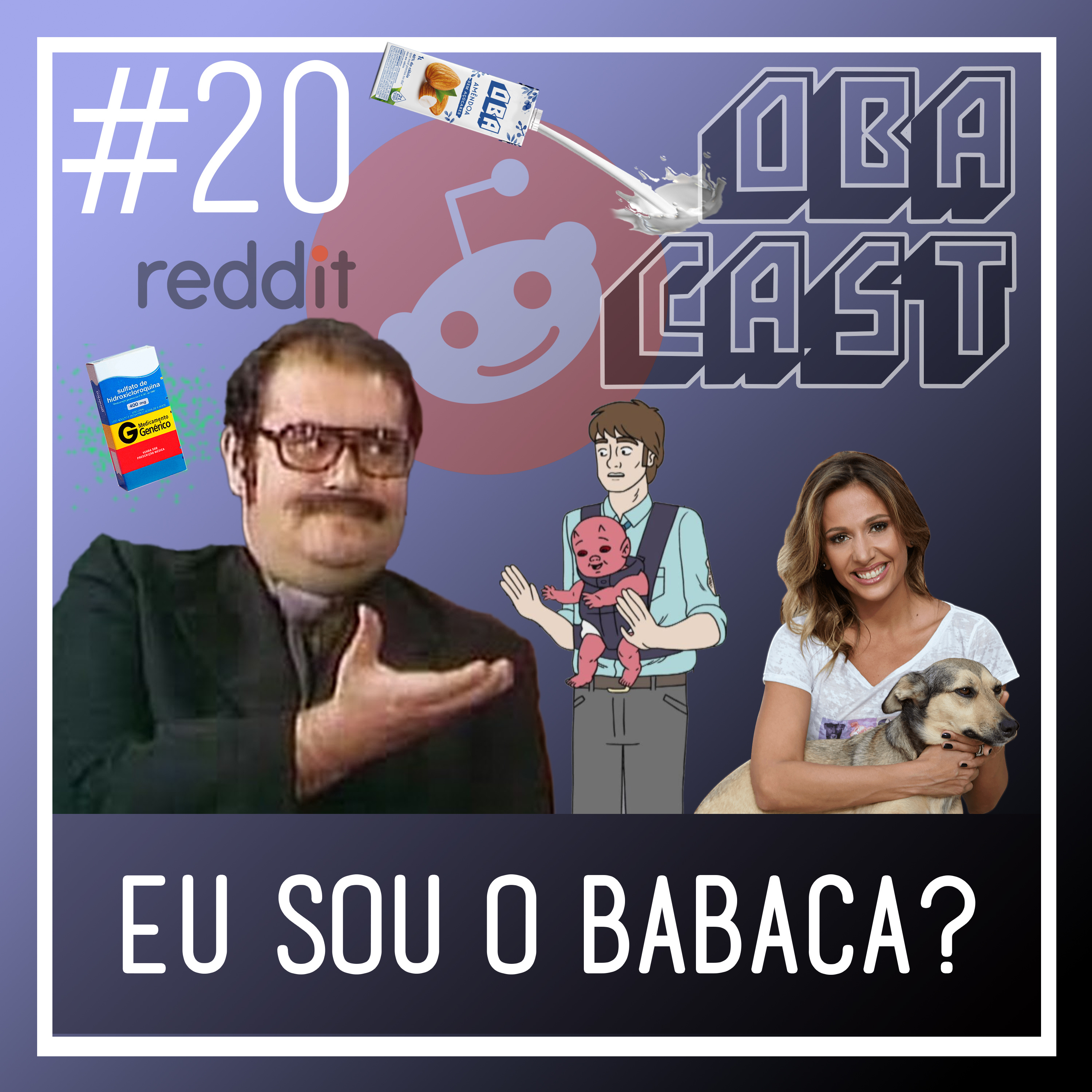 Obacast #20 - Eu sou o Babaca?