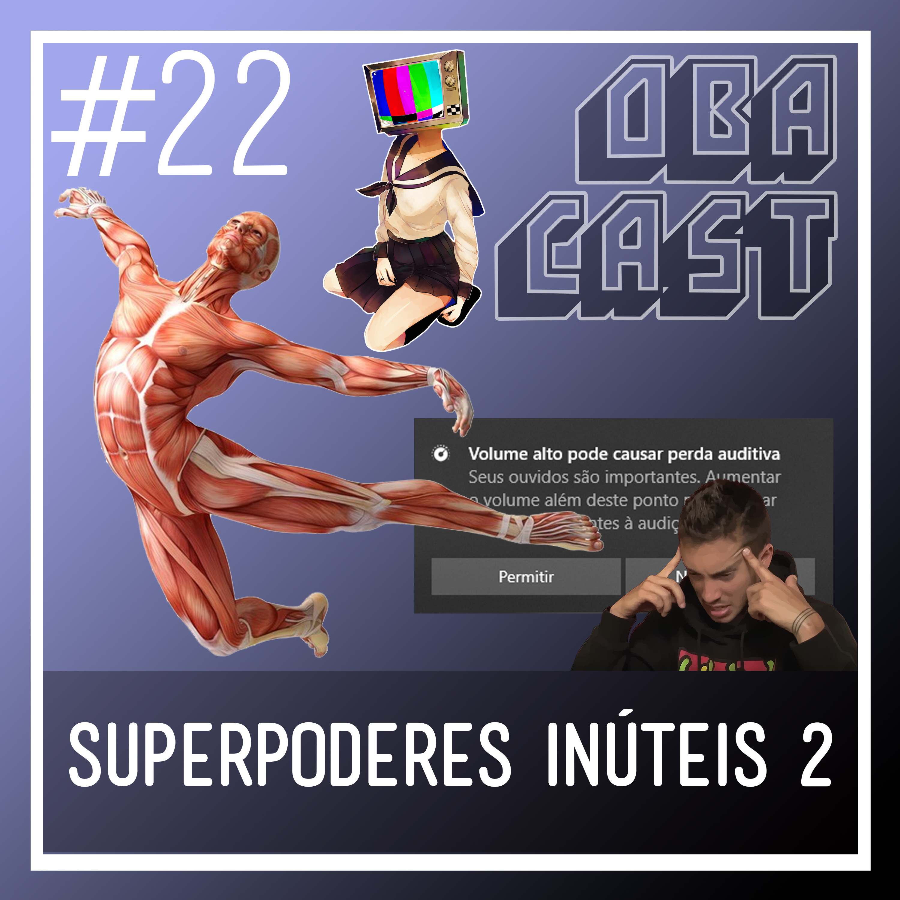 Obacast #22 - Superpoderes Inúteis 2