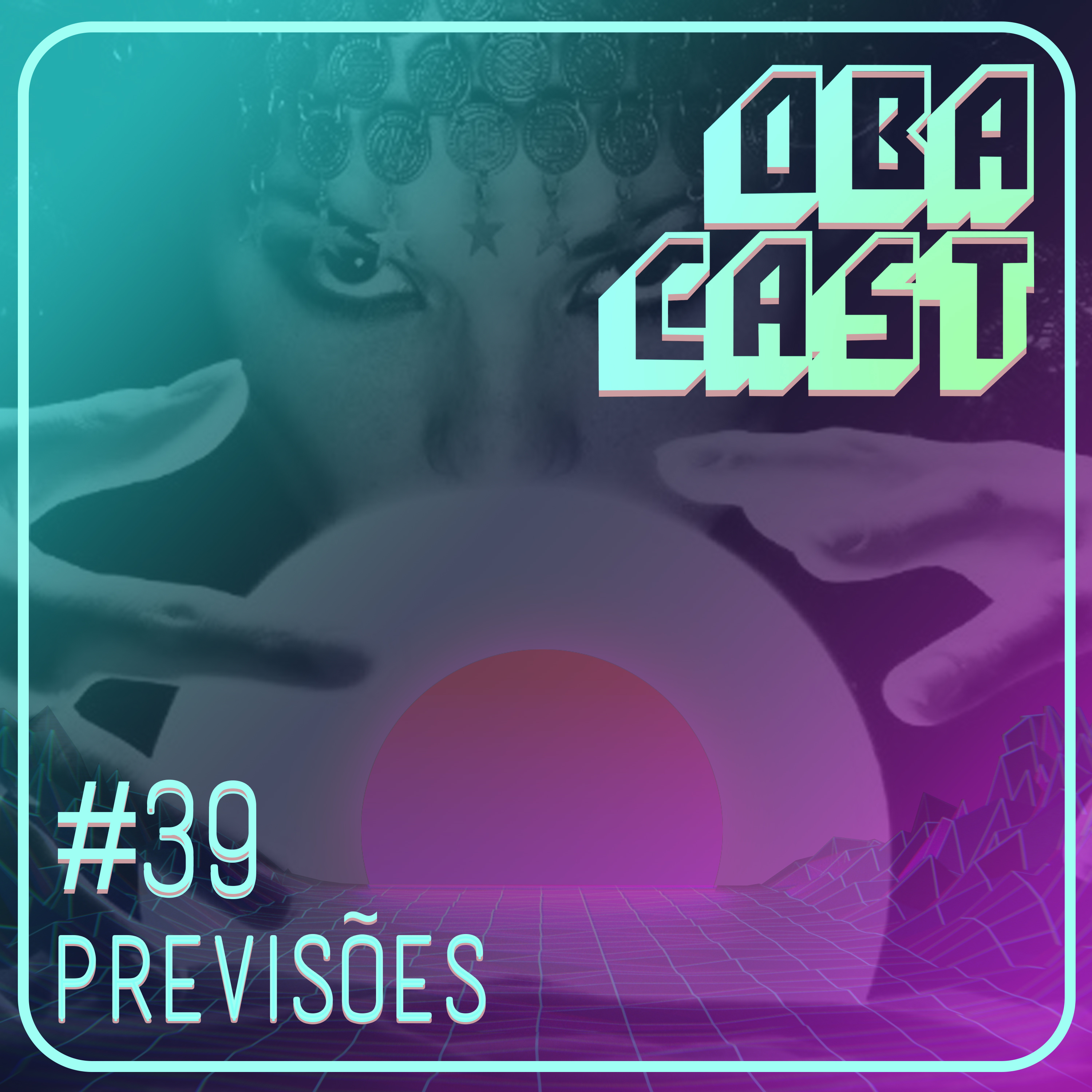 Obacast #39 - Previsões