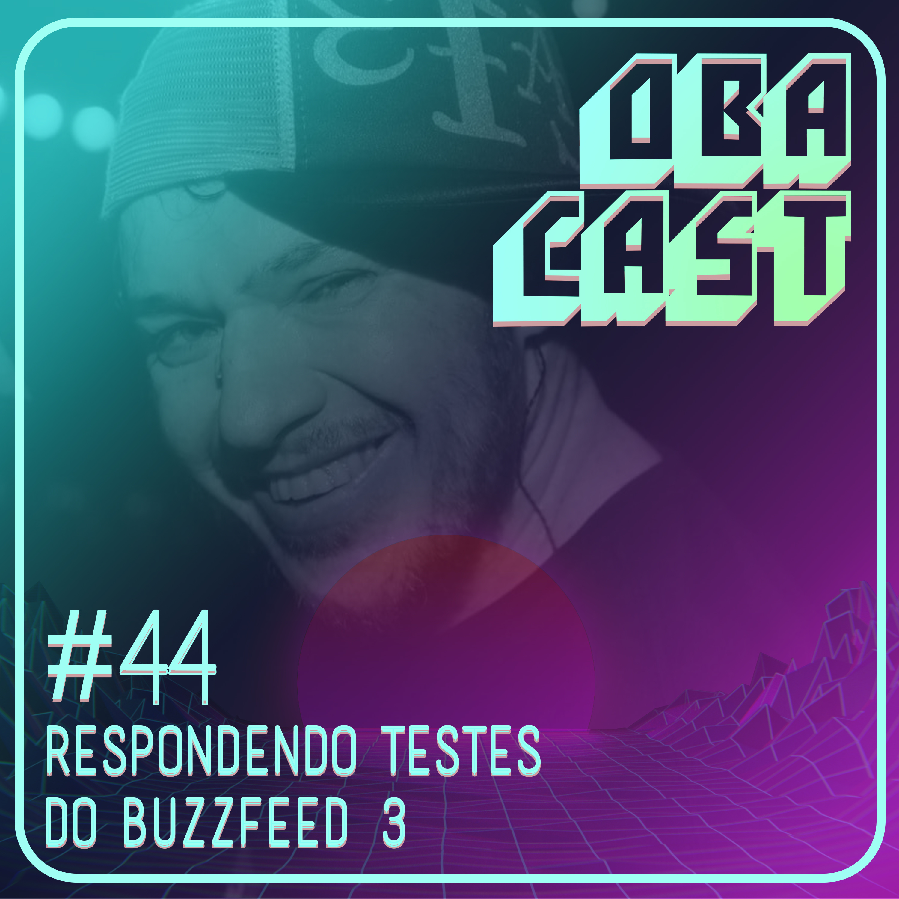 Obacast #44 - Respondendo Testes do Buzzfeed 3