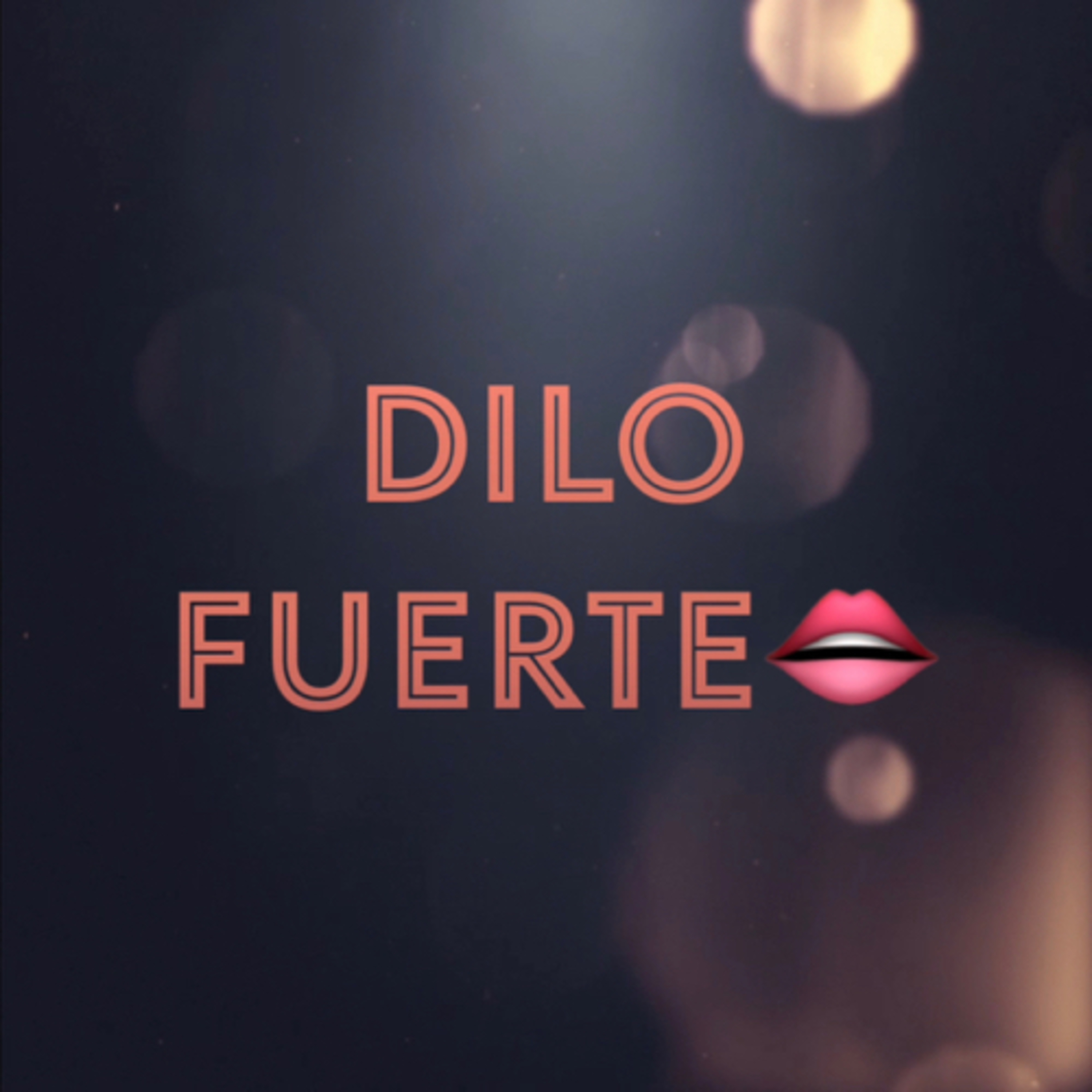 Dilo Fuerte 👄