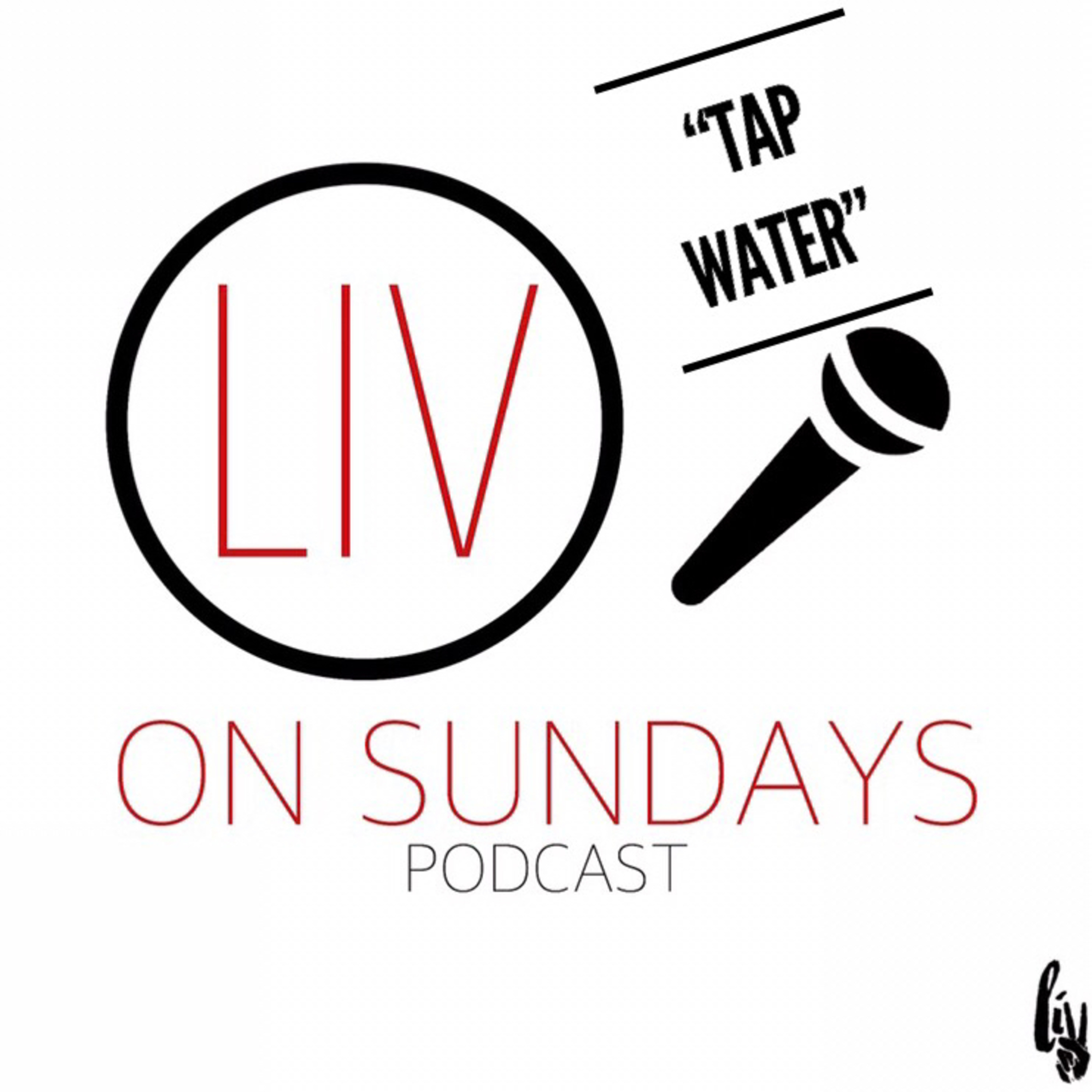 cover of episode Liv On Sunday Podcast “Tap Water”