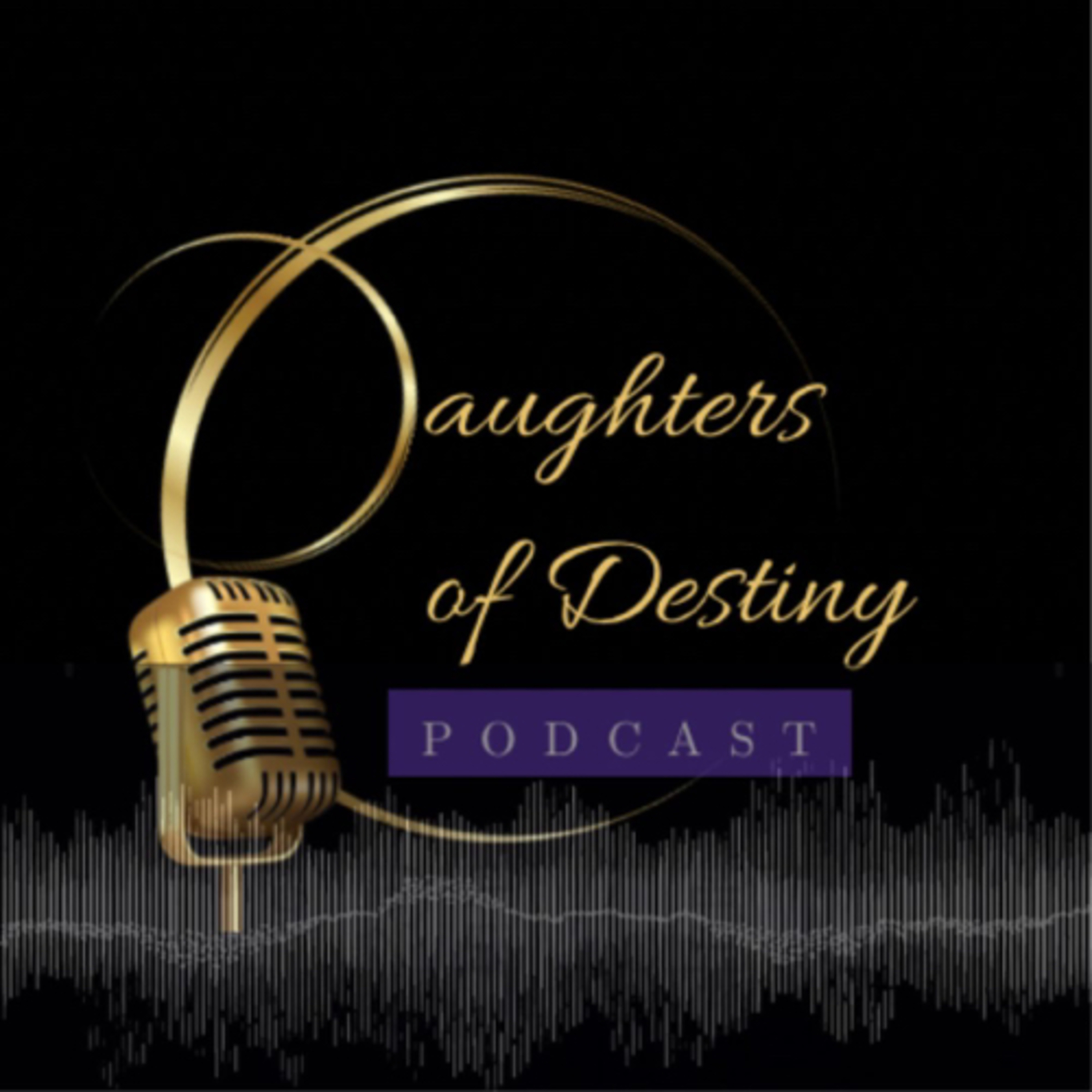 Daughters of Destiny Podcast