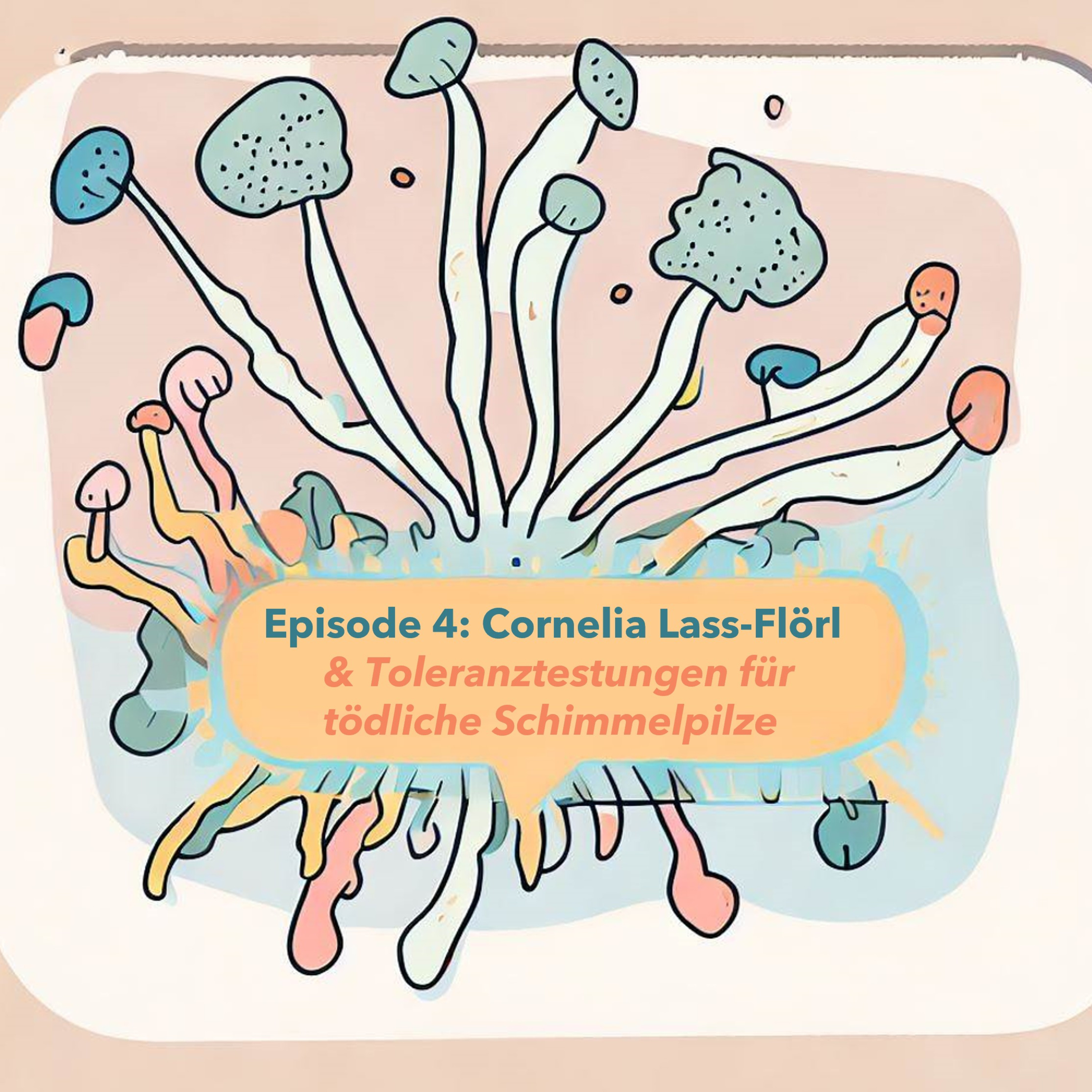 Episode 4: Cornelia Lass-Flörl & Toleranztests für tödliche Schimmelpilze