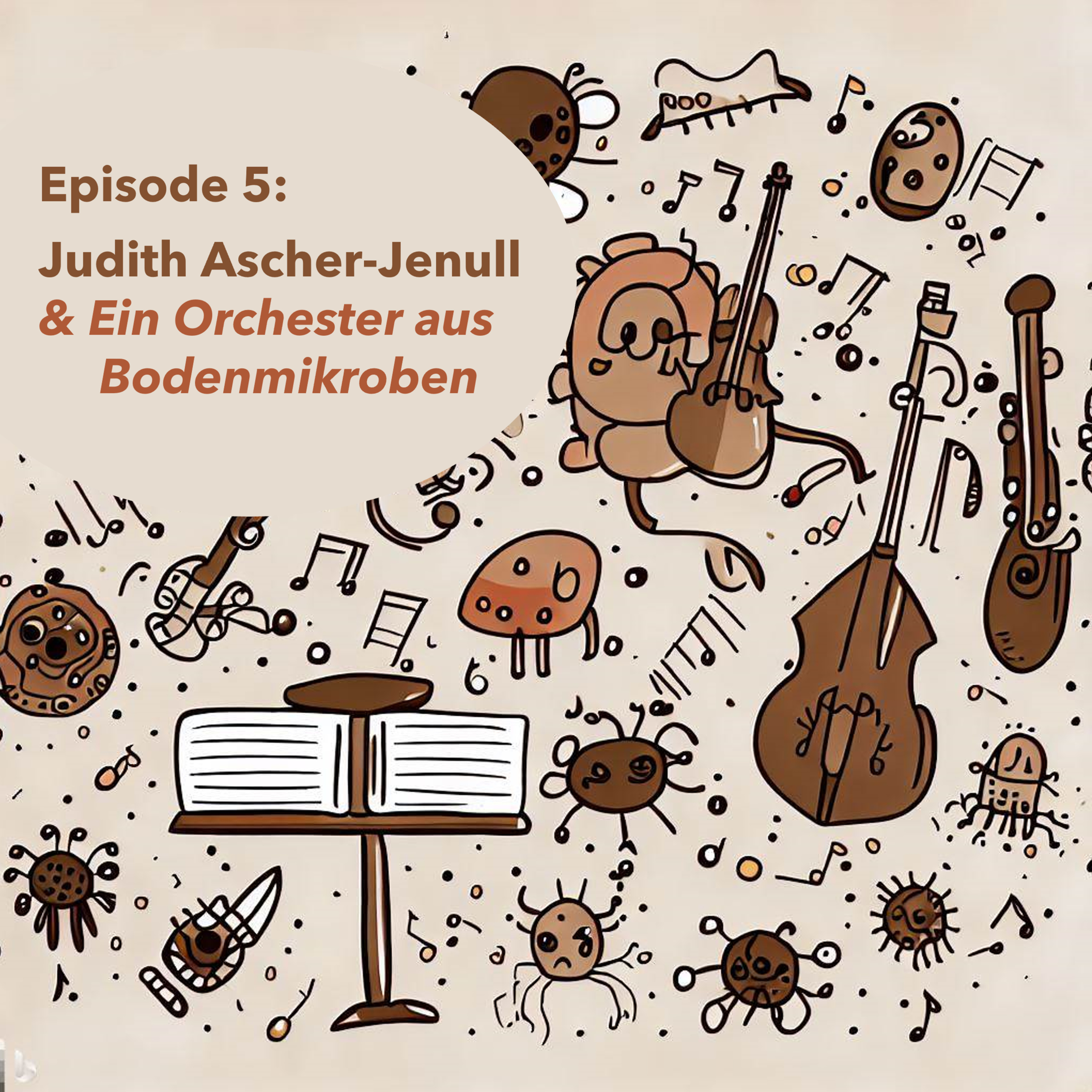 Episode 5: Judith Ascher-Jenull & Ein Orchester aus Bodenmikroben