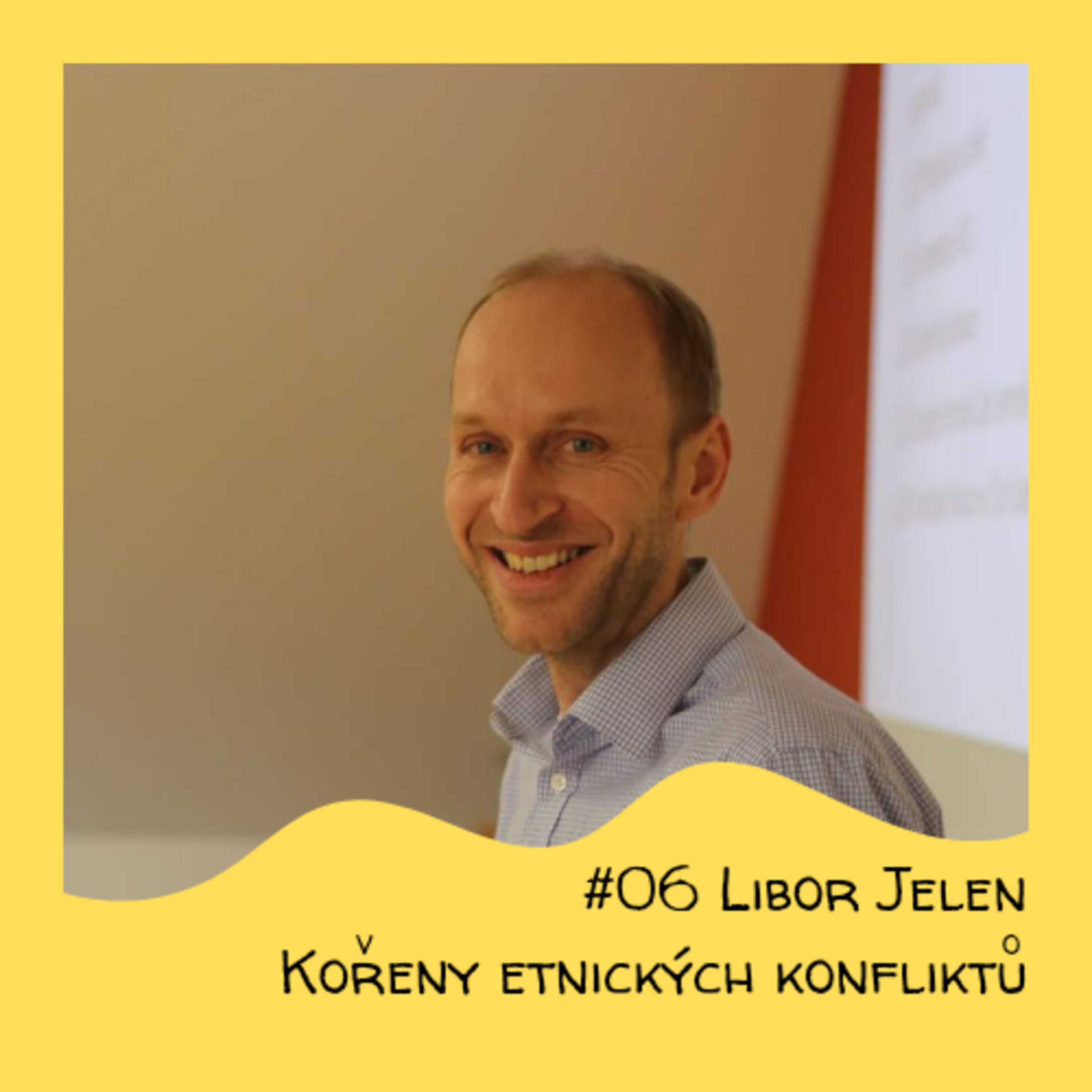 #06 Libor Jelen - Kořeny etnických konfliktů  episode artwork